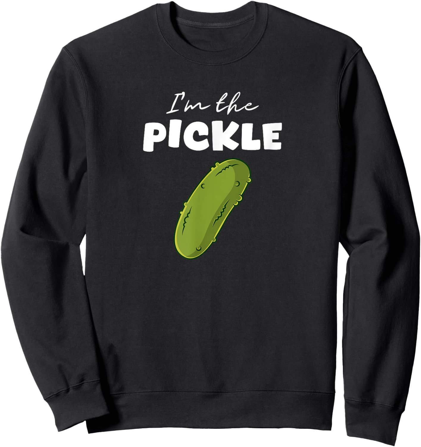 I'm The Pickle For Halloween And Group Costume Party Sweatshirt - Sweatshirt | Black
