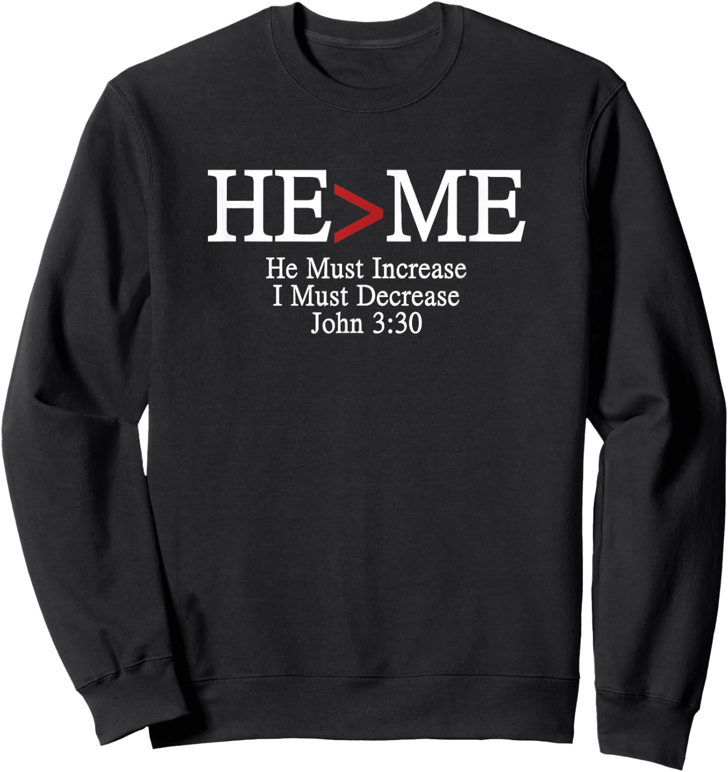 He>Me He Must Increase I Must Decrease Romans 3:30 Sweatshirt - Sweatshirt | Black