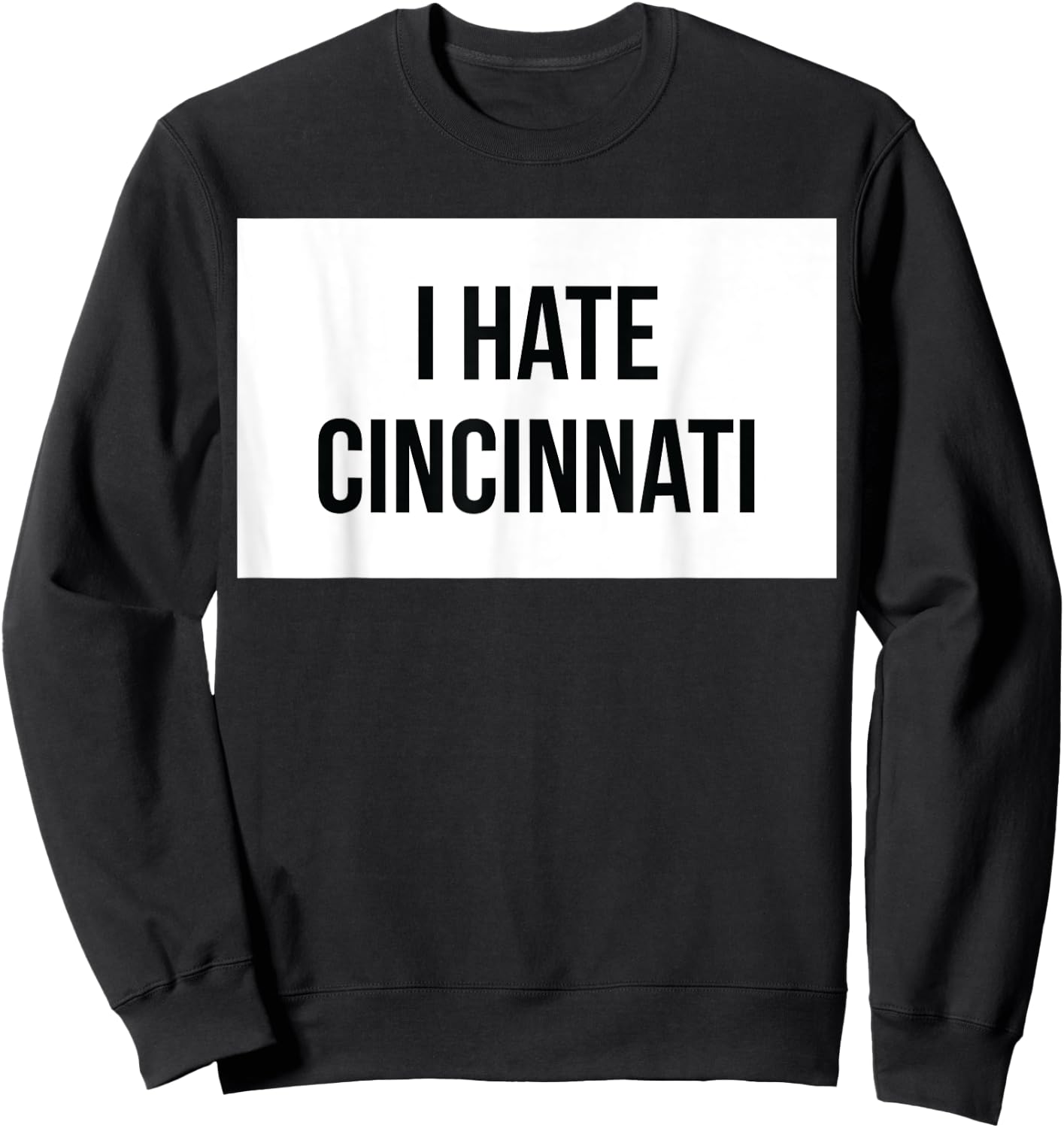 I Hate Cincinnati Sweatshirt - Sweatshirt | Black