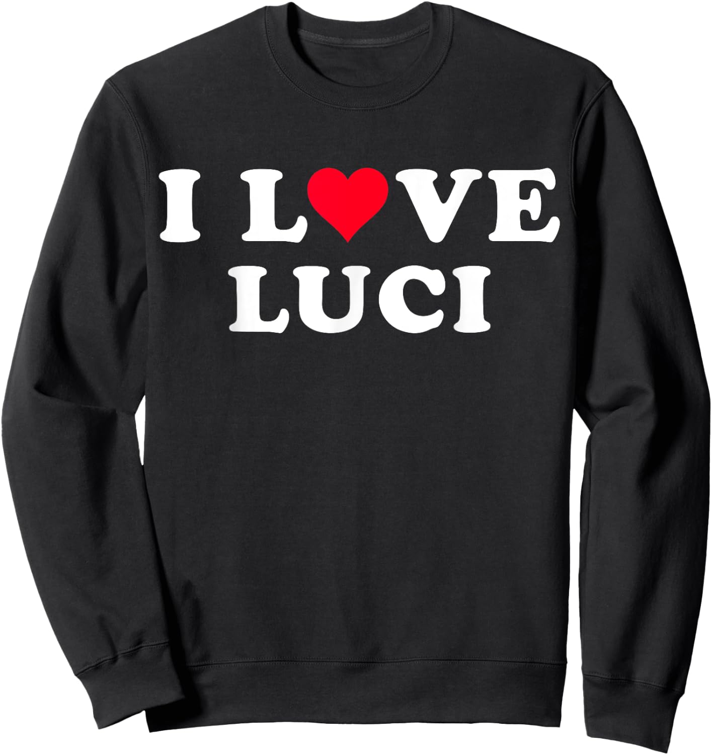 I Love Luci Matching Girlfriend & Boyfriend Luci Name Sweatshirt - Sweatshirt | Black