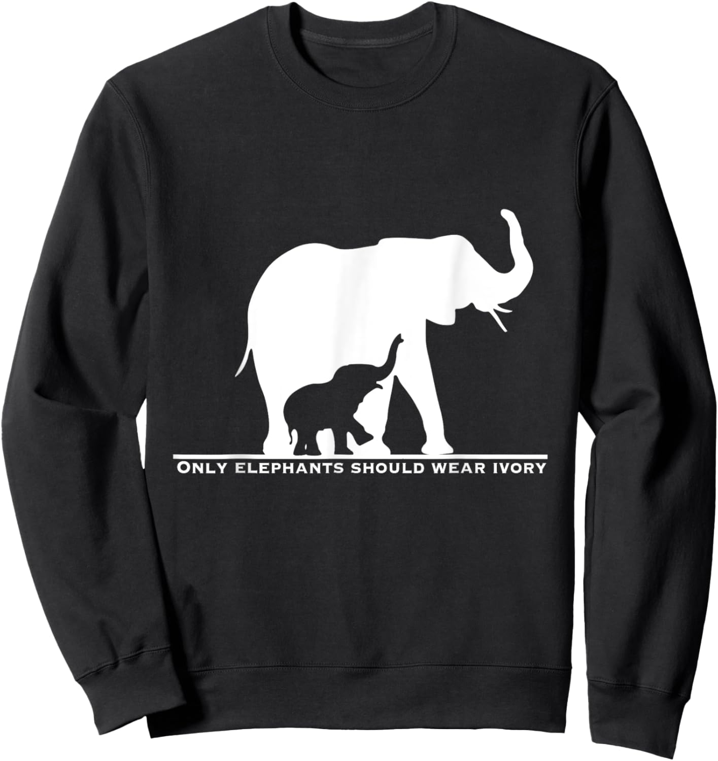 Only Elephants Should Wear Ivory Anti Poaching Sweatshirt - Sweatshirt | Black