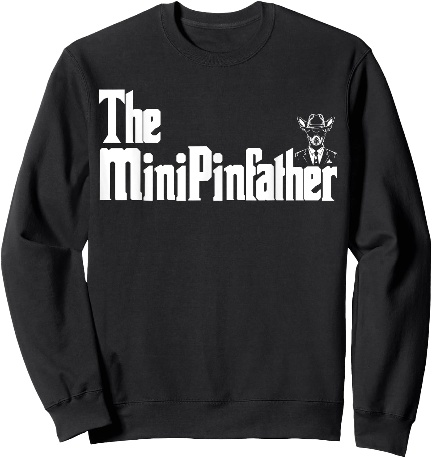 The MinPinFather Funny Miniature Pinscher Dog Dad Shirt Men Sweatshirt - Sweatshirt | Black