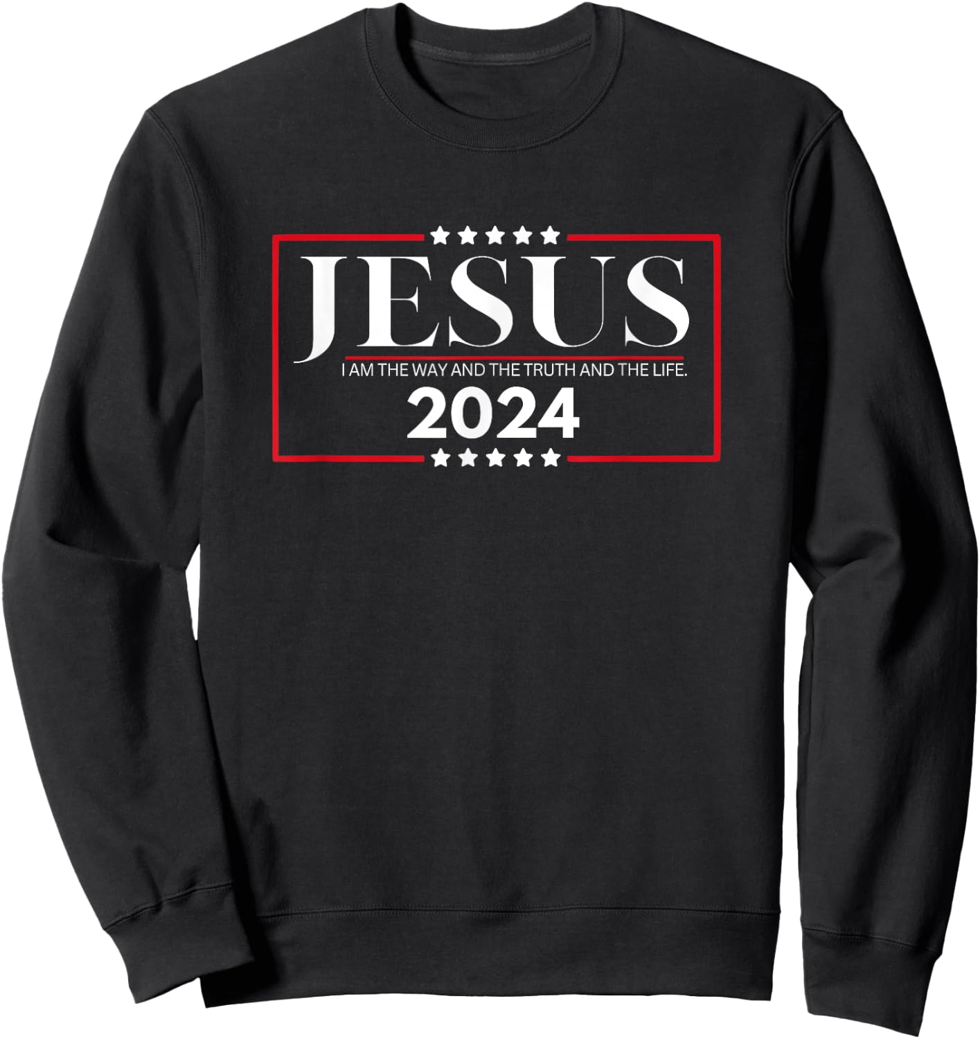 Jesus 2024 - I Am The Way and The Truth and The Life Sweatshirt - Sweatshirt | Black