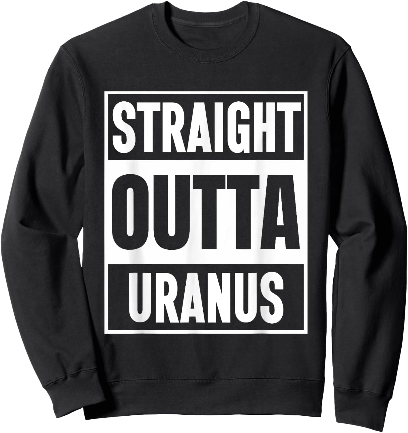 Interstellar Humor: Straight Outta Uranus Sweatshirt - Sweatshirt | Black