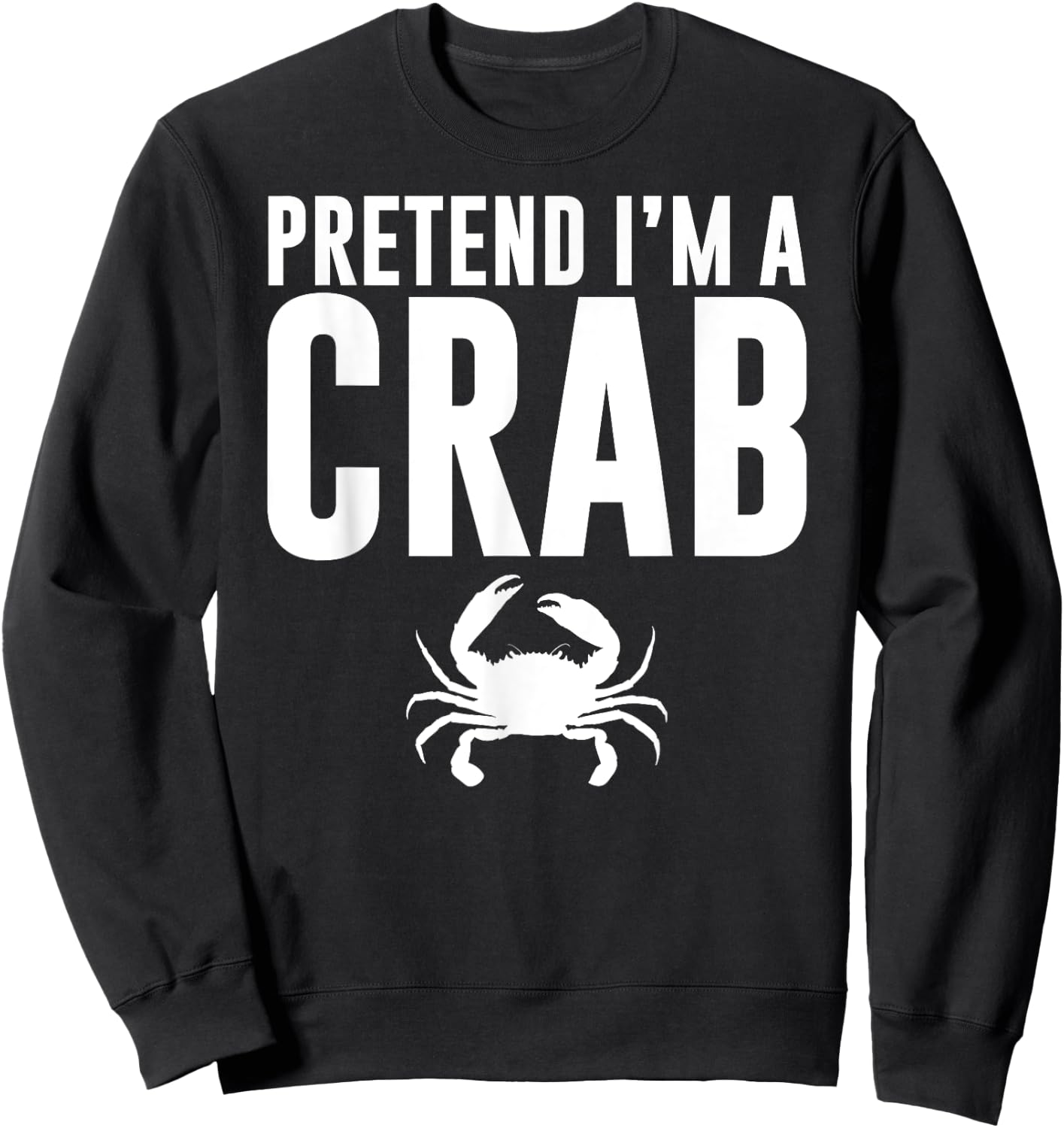 Pretend I'm a Crab Lazy Halloween Costume Adult Kids Sweatshirt - Sweatshirt | Black