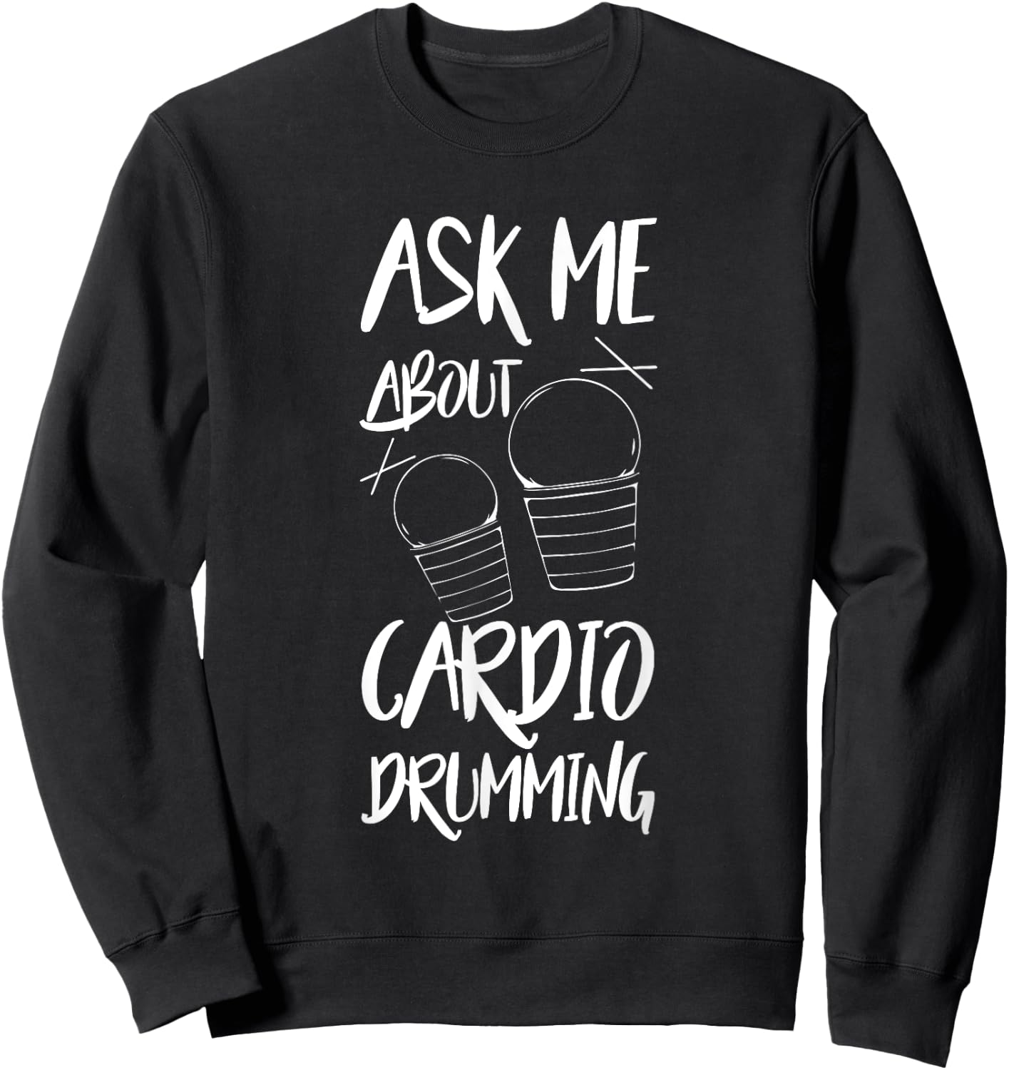 Cardio Drumming Gym Exercise Funny Fitness Class Workout Sweatshirt - Sweatshirt | Black