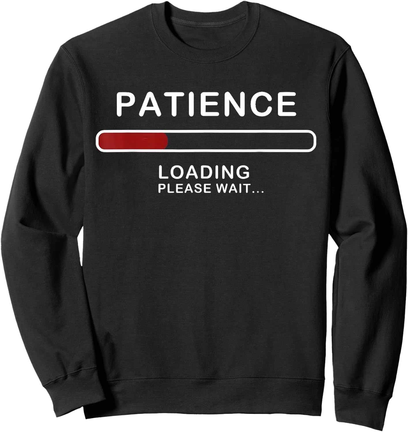 Patience Loading Please Wait Funny Jokes Sarcastic Patience Sweatshirt - Sweatshirt | Black