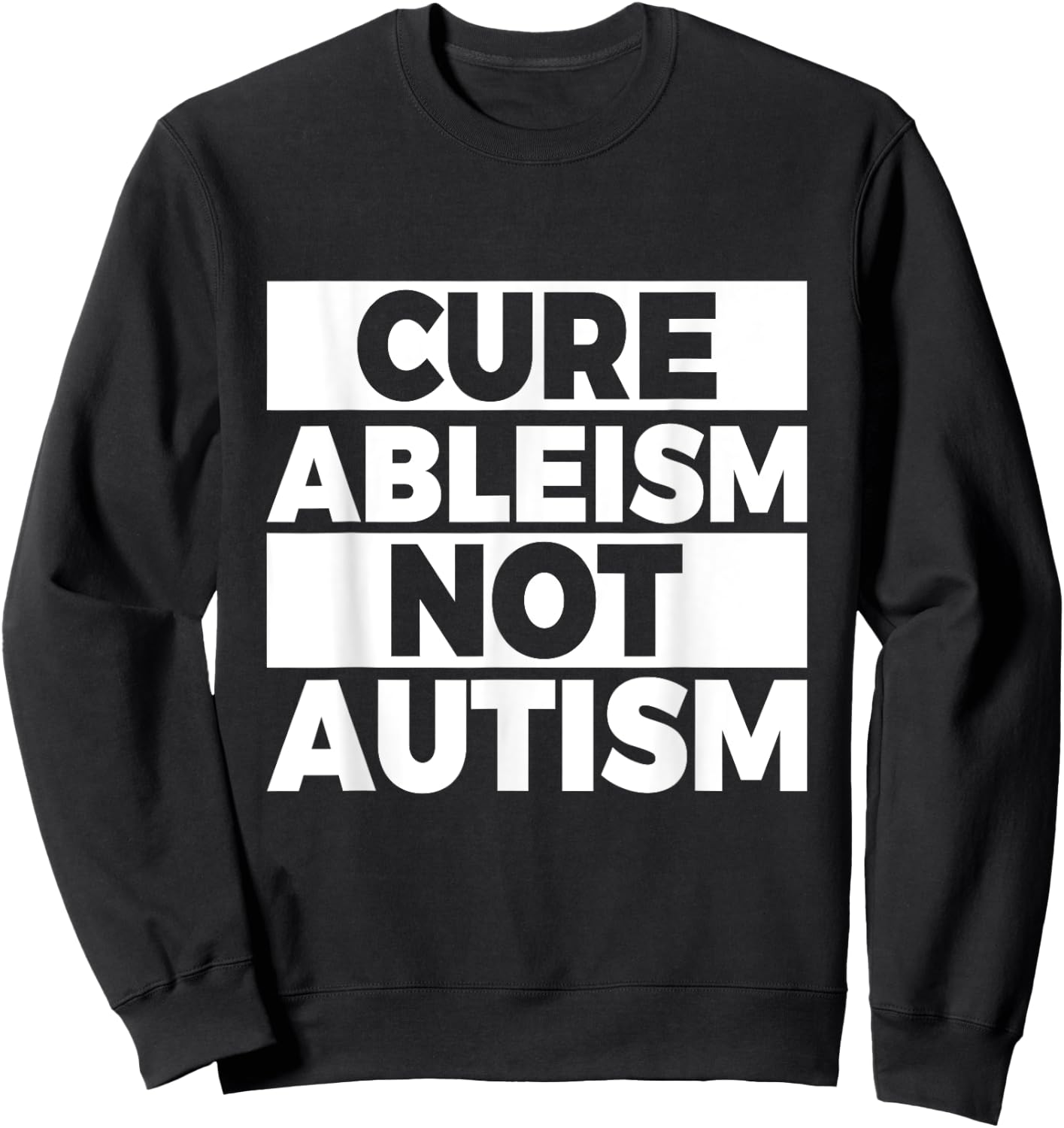 Cure ableism - not autism Quote for a Ableism protester Sweatshirt - Sweatshirt | Black