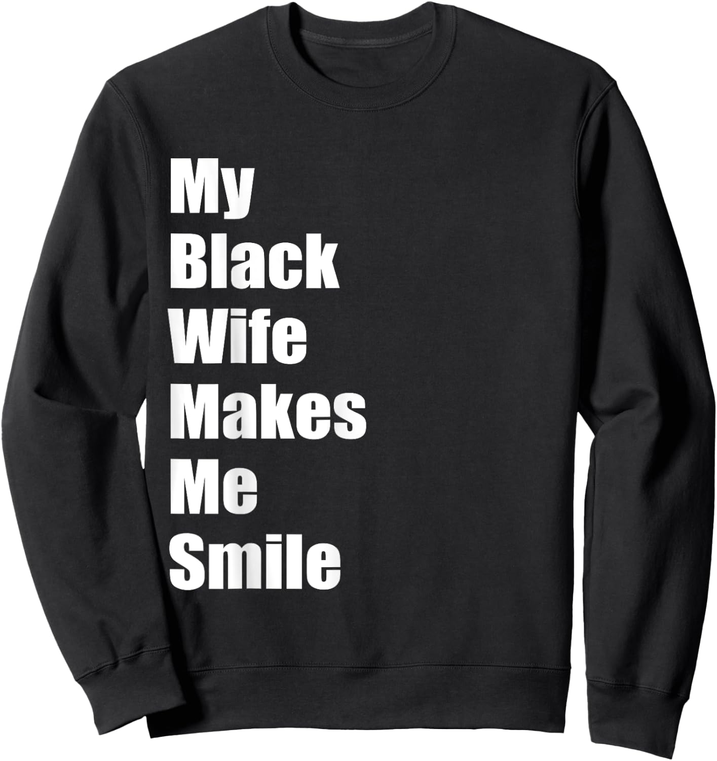 My Black Wife Makes Me Smile Sweatshirt - Sweatshirt | Black