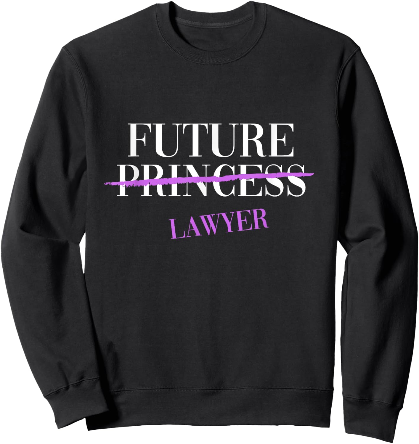 Future Princess Lawyer Cute Feminist Sweatshirt - Sweatshirt | Black