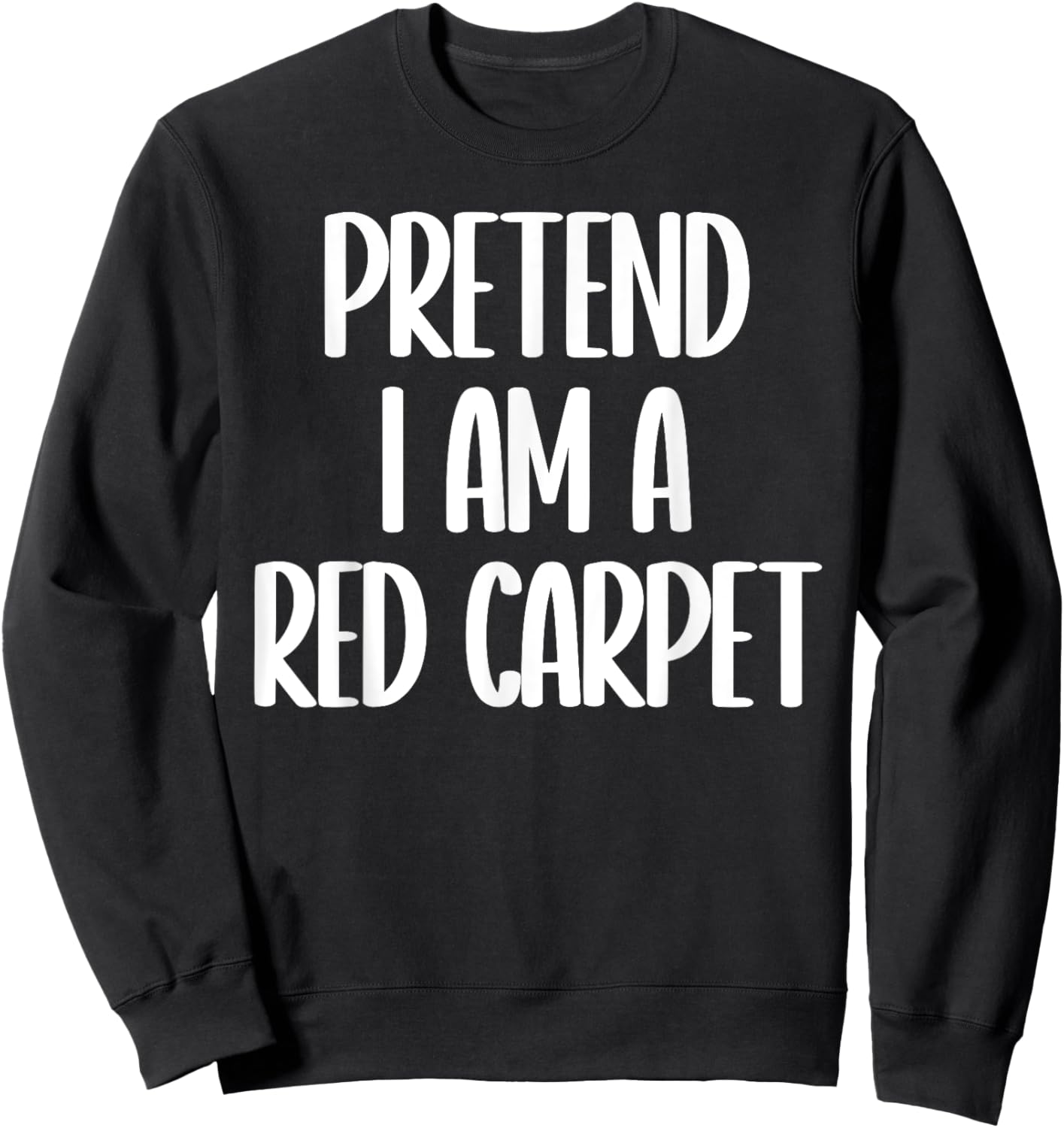 Pretend I'm a red carpet Halloween costume Sweatshirt - Sweatshirt | Black