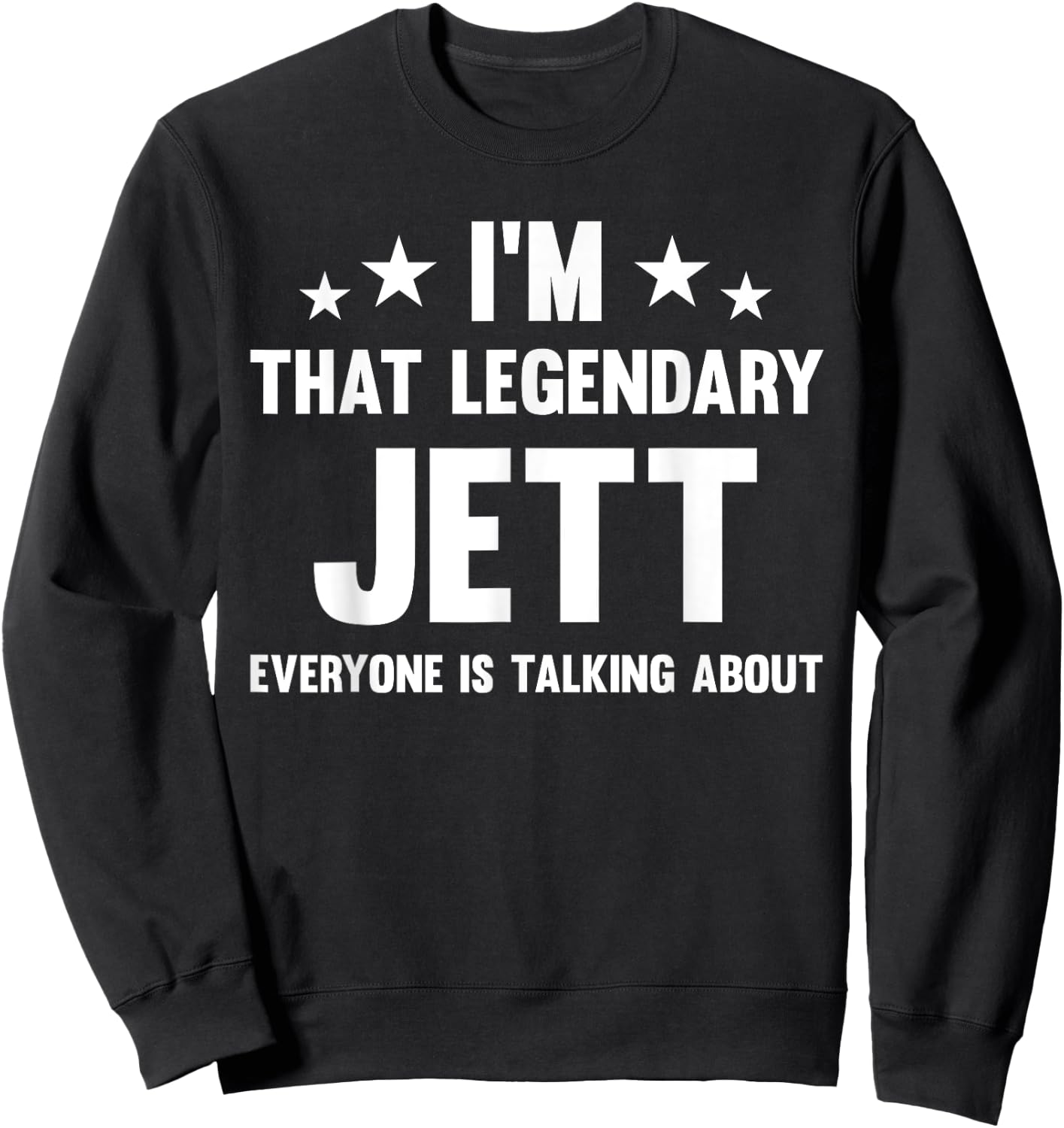 Jett Personal First Name I'm That Legendary Jett Funny Jett Sweatshirt - Sweatshirt | Black