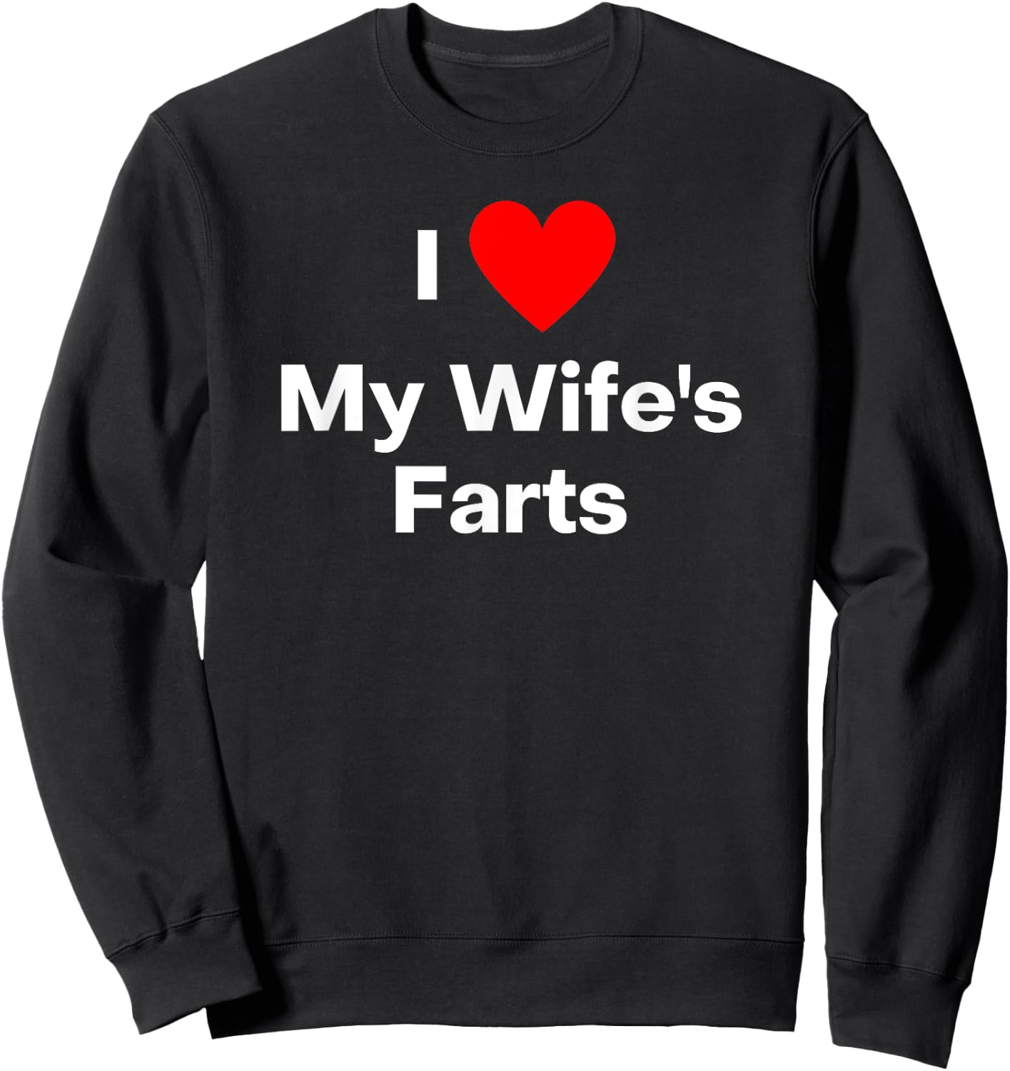I love my wife's farts. With a red heart Sweatshirt - Sweatshirt | Black