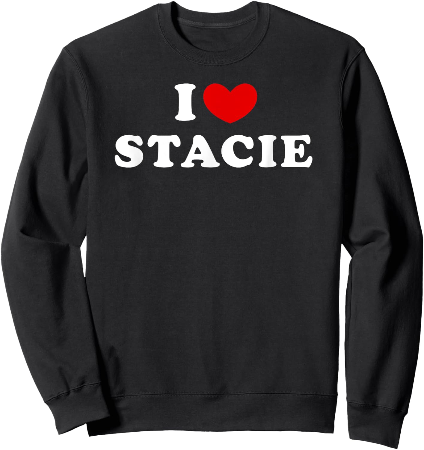 I Love Stacie, I Heart Stacie Sweatshirt - Sweatshirt | Black