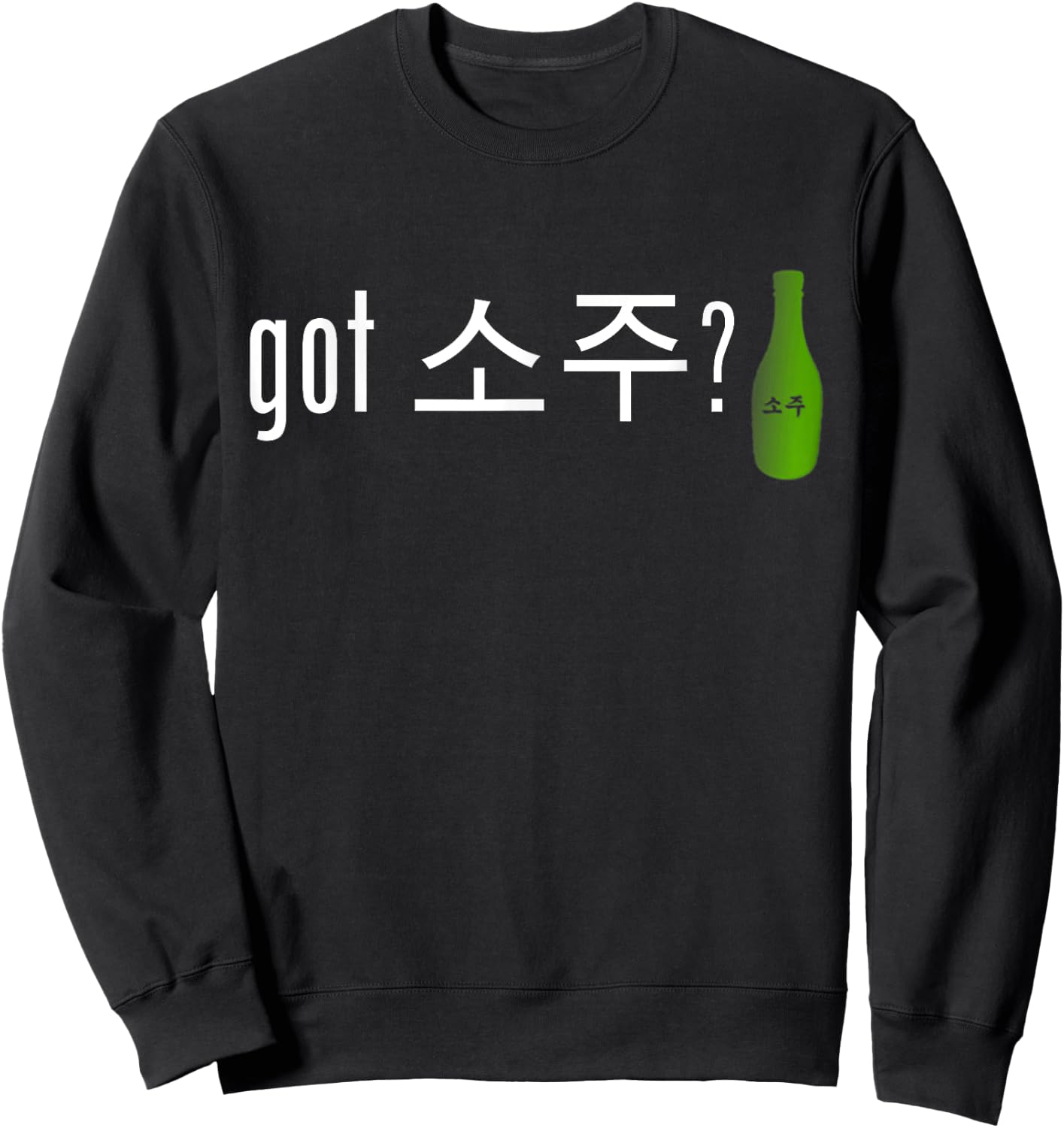 Got Soju | Funny Alcohol Drinking Shirt Sweatshirt - Sweatshirt | Black