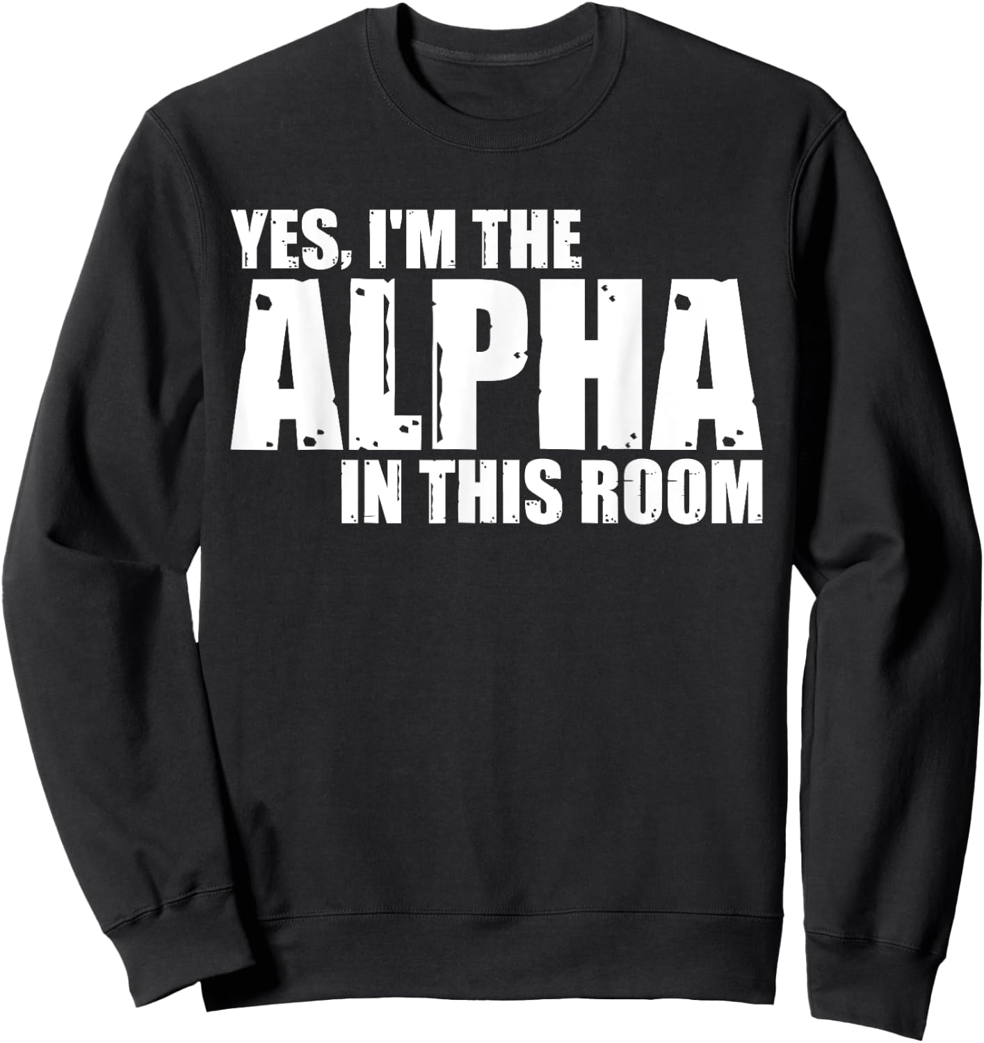 Yes, I'm The Alpha In This Room Sweatshirt - Sweatshirt | Black