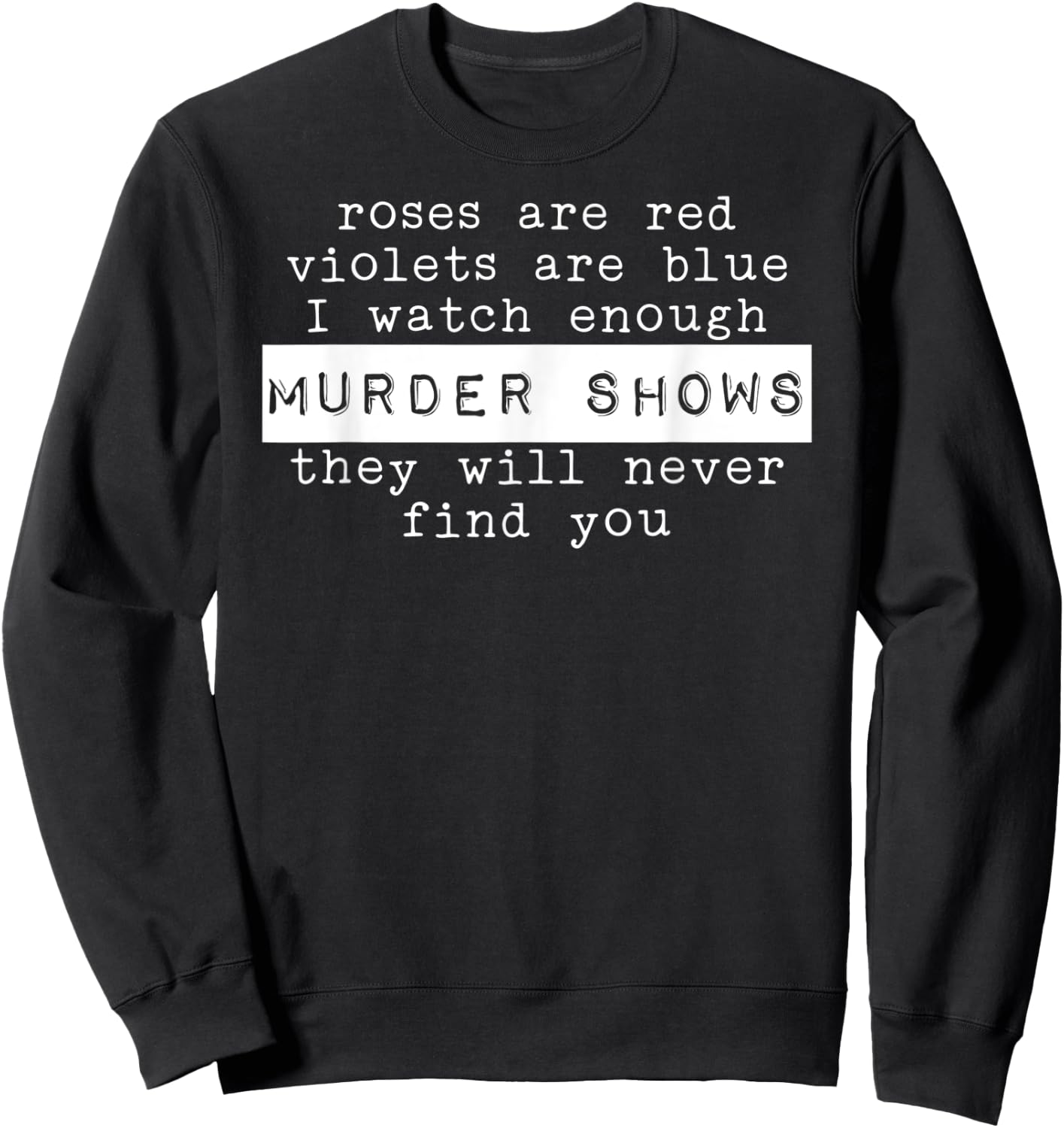 I love Murder Shows True Crime Sweatshirt - Sweatshirt | Black