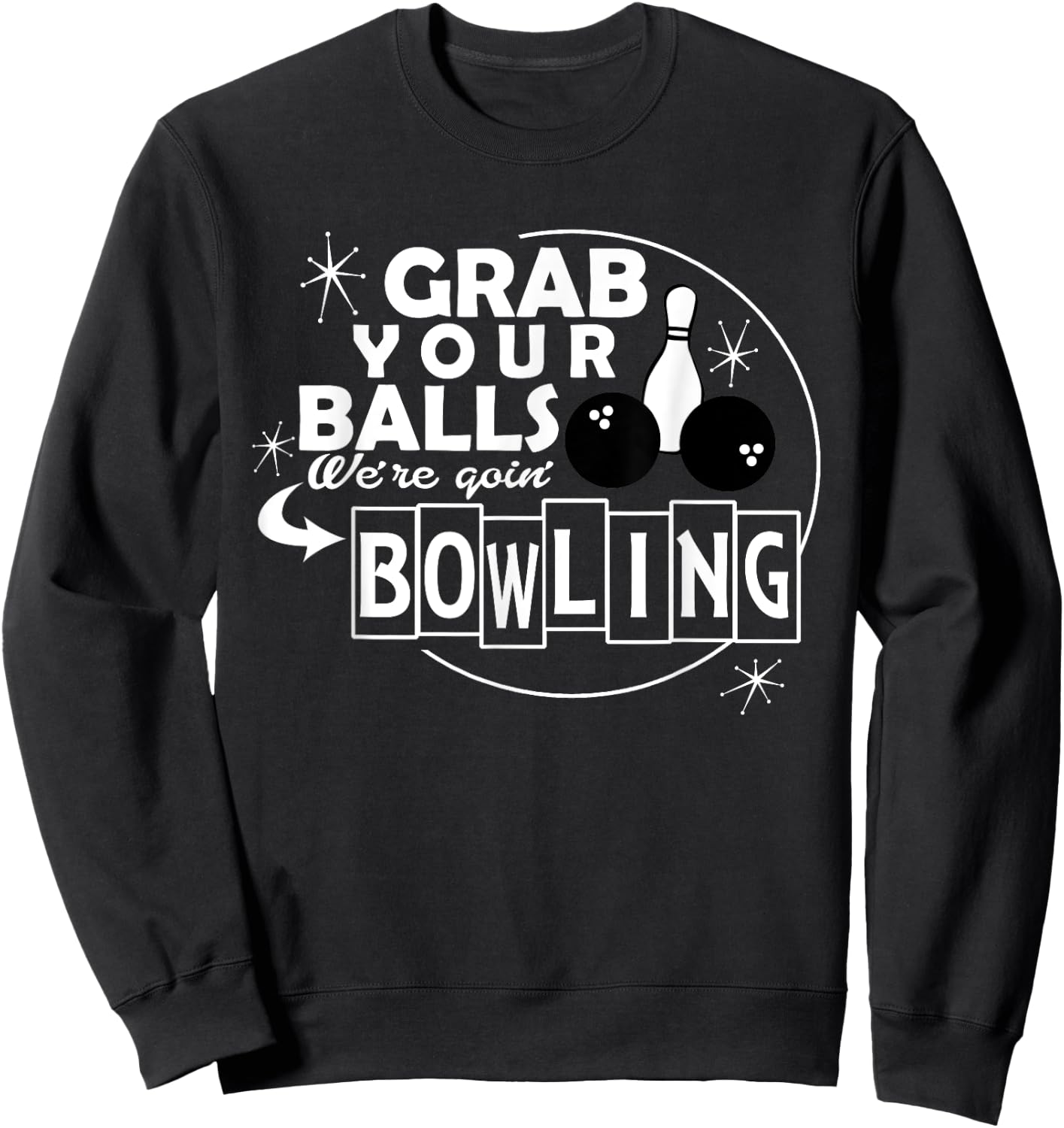 Funny grab your balls we are going bowling gift Sweatshirt - Sweatshirt | Black