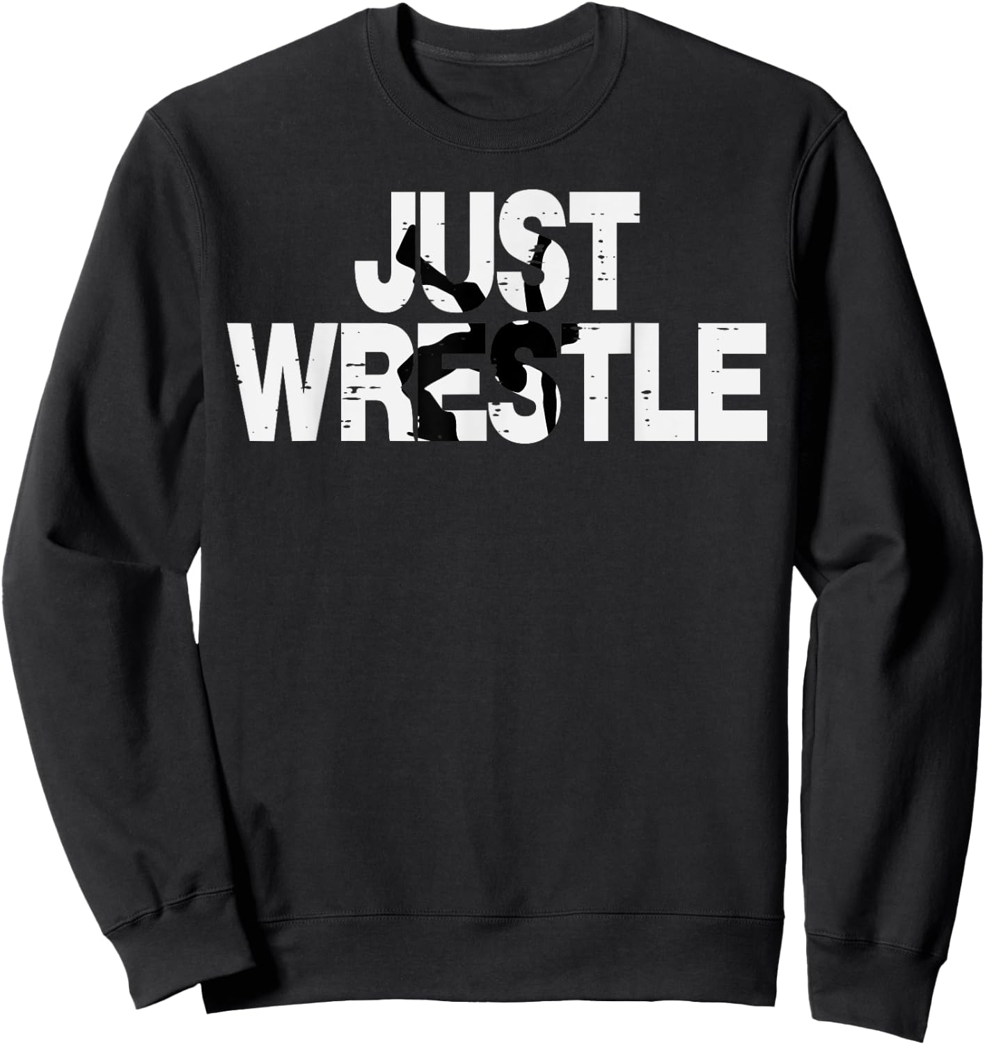 Just Wrestle Funny Wrestling Wrestler Men Boys Kids Women Sweatshirt - Sweatshirt | Black