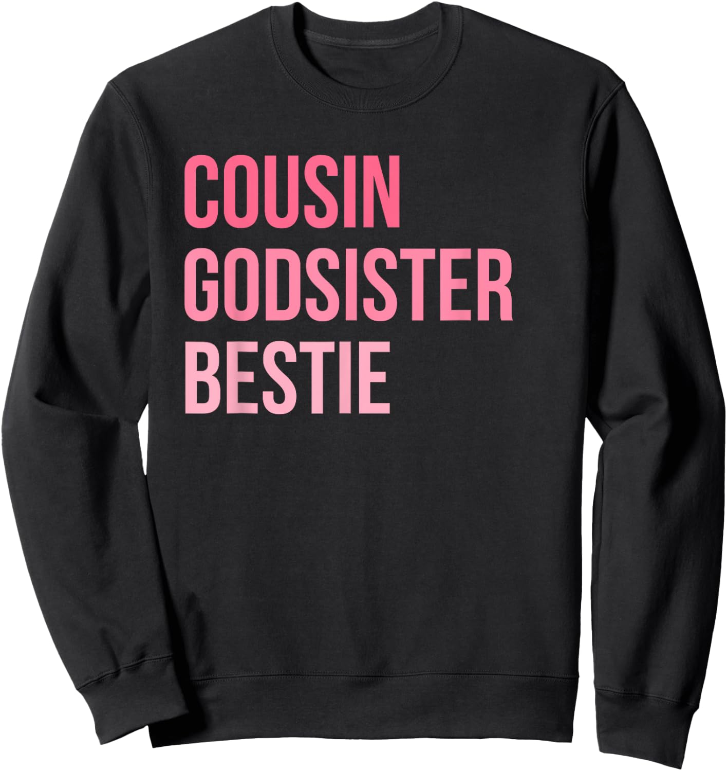 Cousin Godsister Bestie Sweatshirt - Sweatshirt | Black