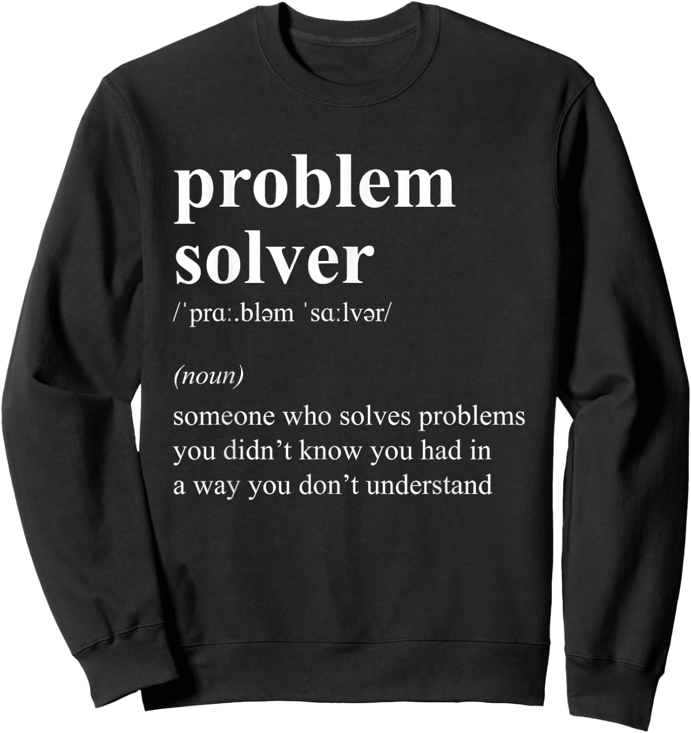 Funny Problem Solver Definition Job Description Sweatshirt - Sweatshirt | Black