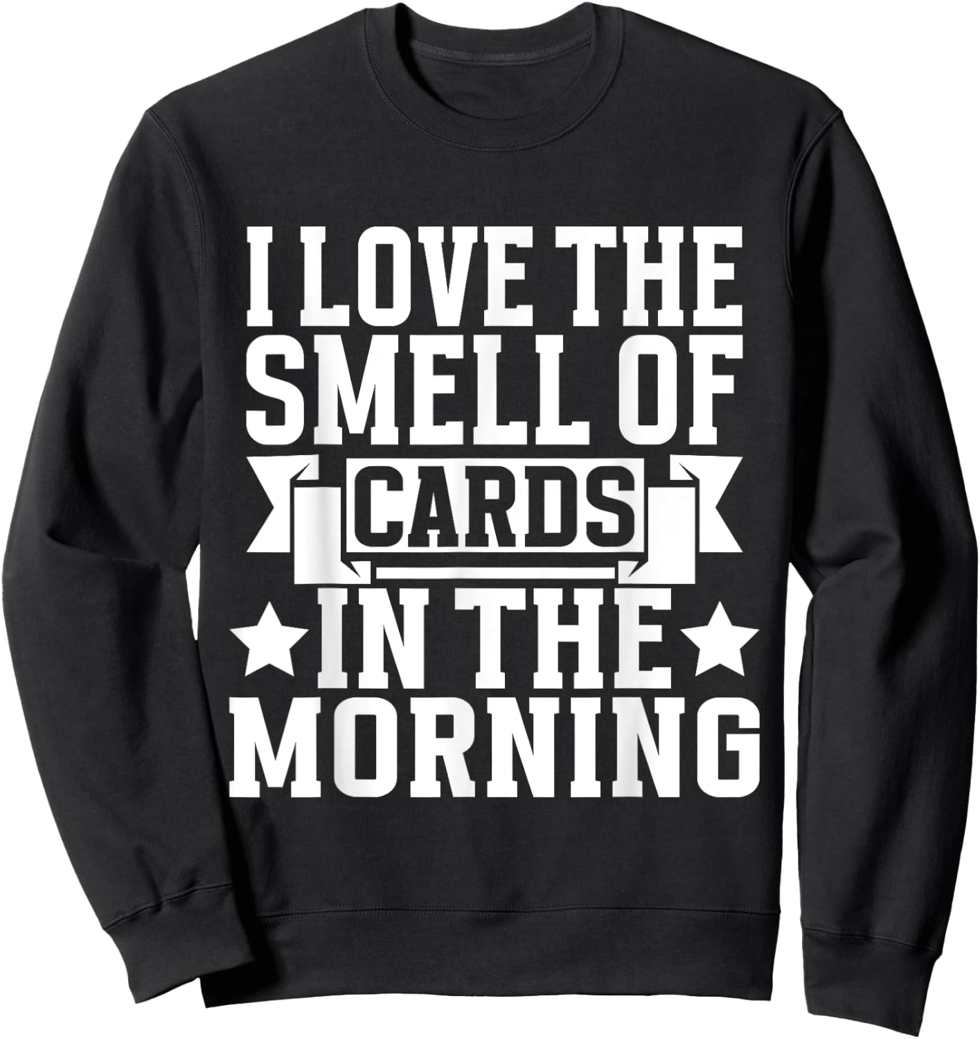 I love the Smell of Cards in the Morning Trading Card Sweatshirt - Sweatshirt | Black