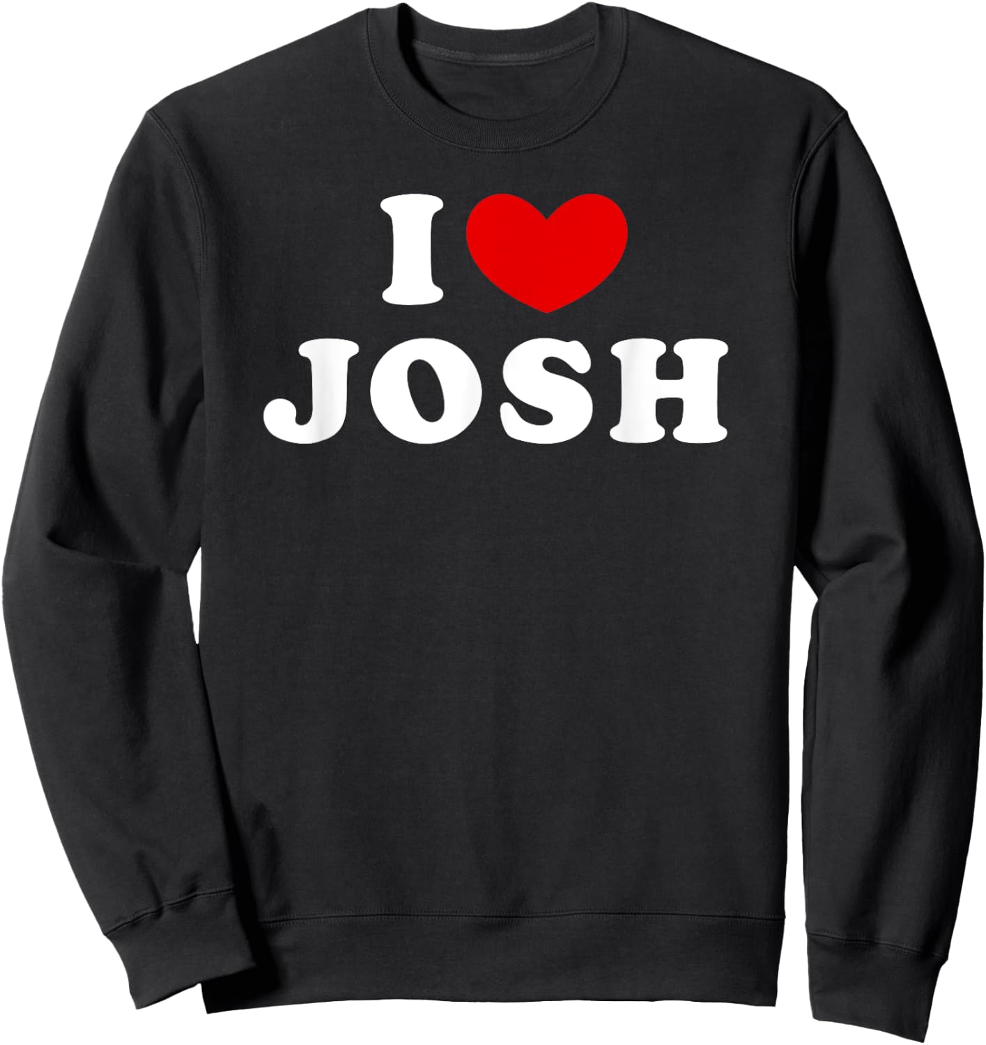 I Love Josh, I Heart Josh Sweatshirt - Sweatshirt | Black