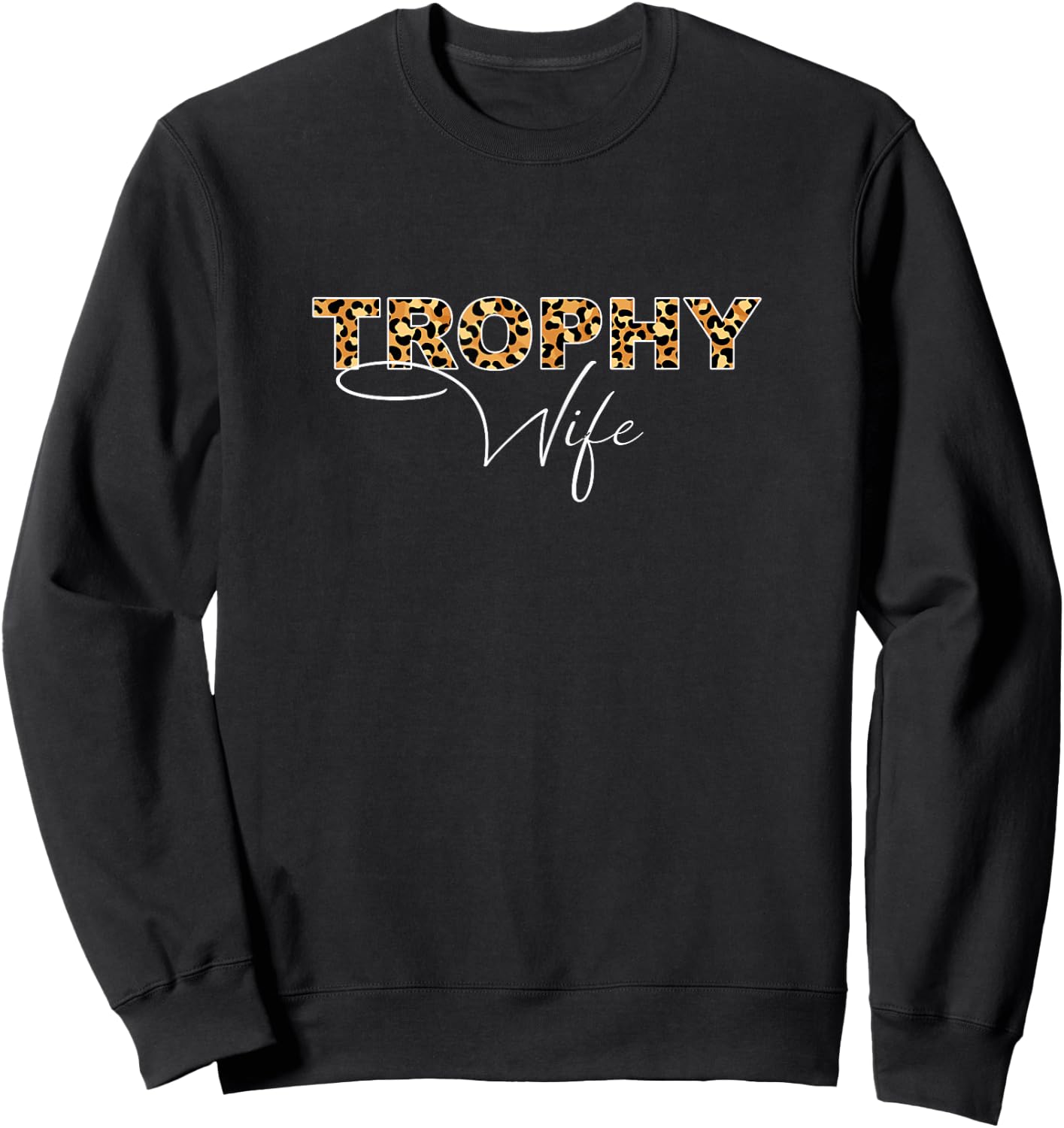 Funny Wedding Anniversary Trophy Wife Sweatshirt - Sweatshirt | Black