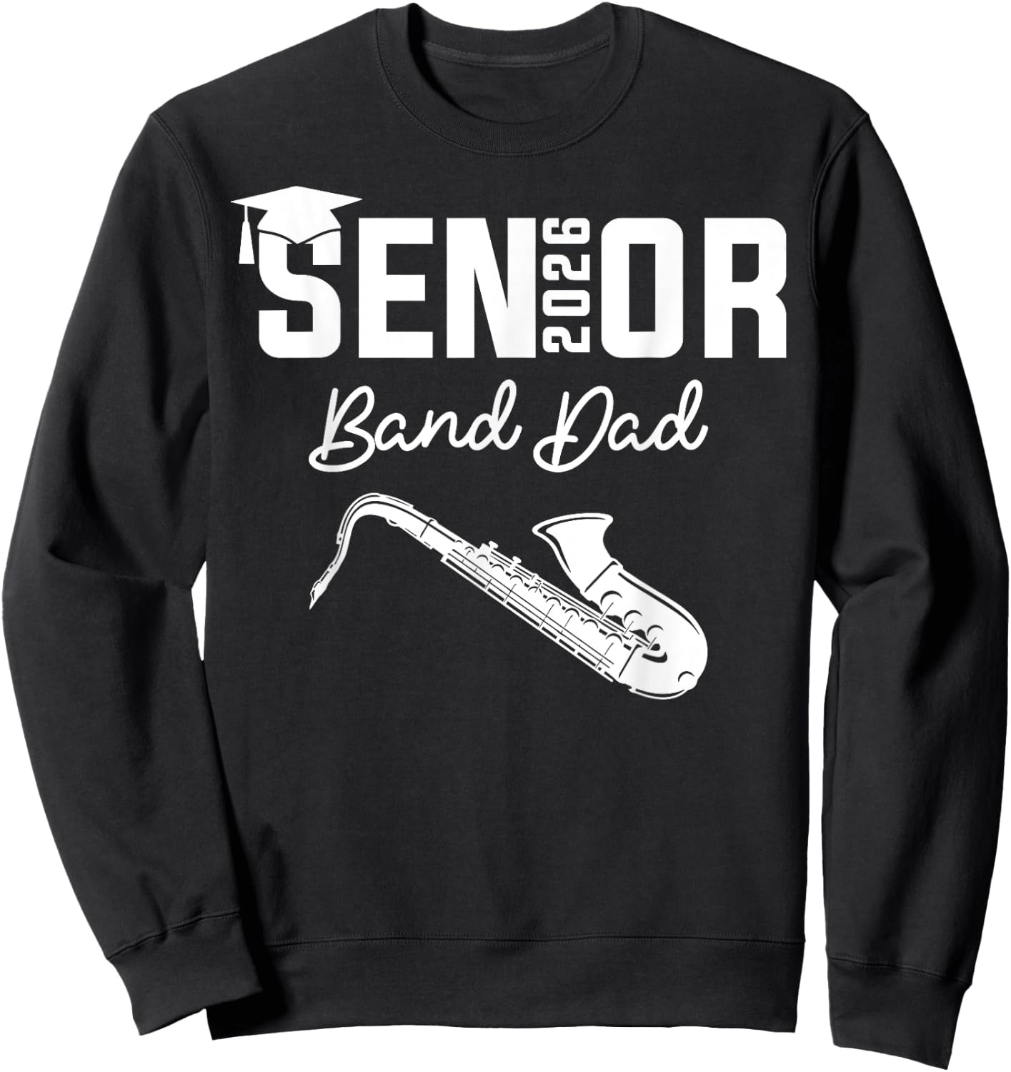 Senior Band Dad 2026 Marching Band Class Of 2026 Saxophone Sweatshirt - Sweatshirt | Black