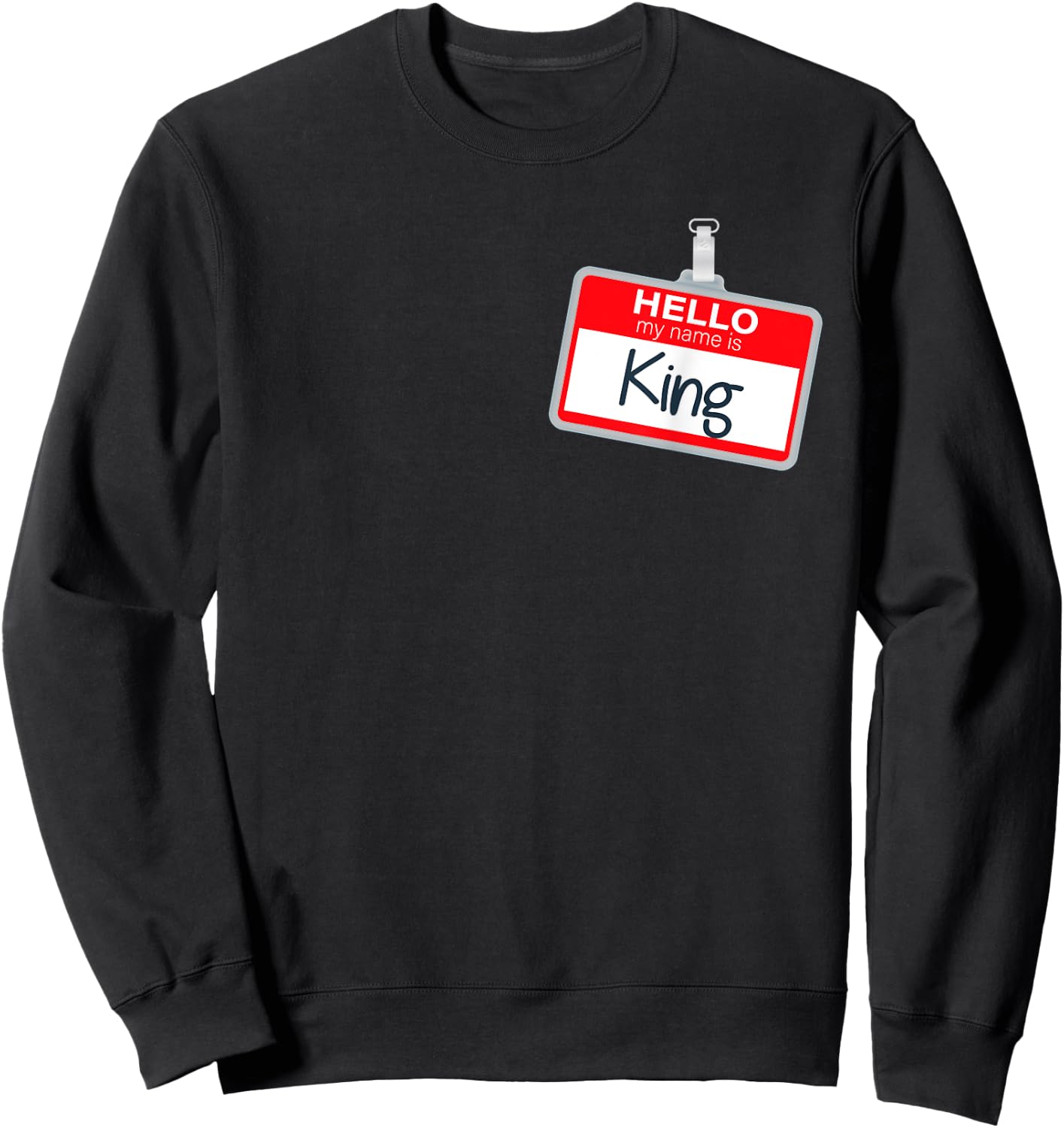 Hello My Name Is King Funny Halloween Costume Name Tag Sweatshirt - Sweatshirt | Black