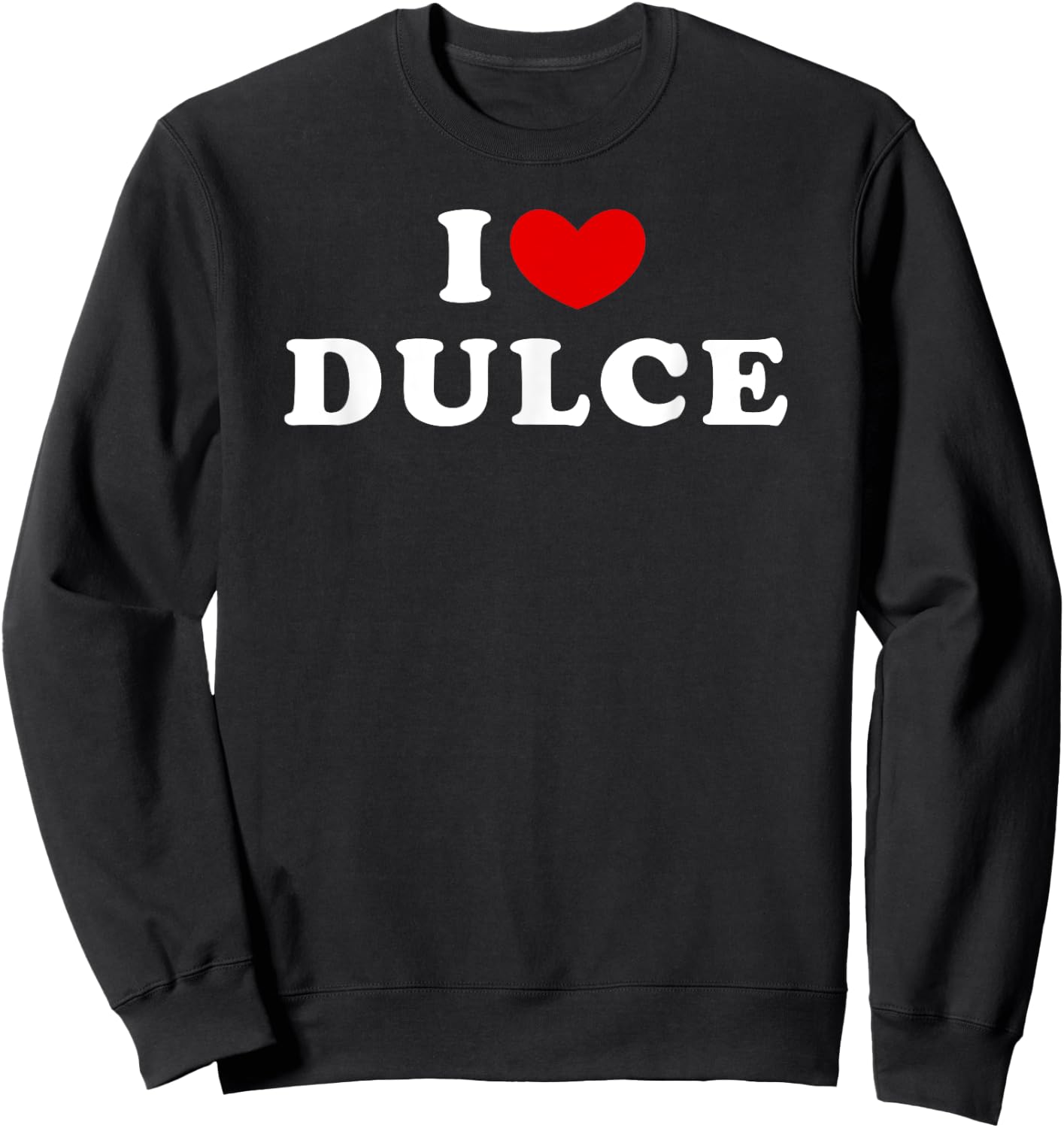 I Love Dulce, I Heart Dulce Sweatshirt - Sweatshirt | Black