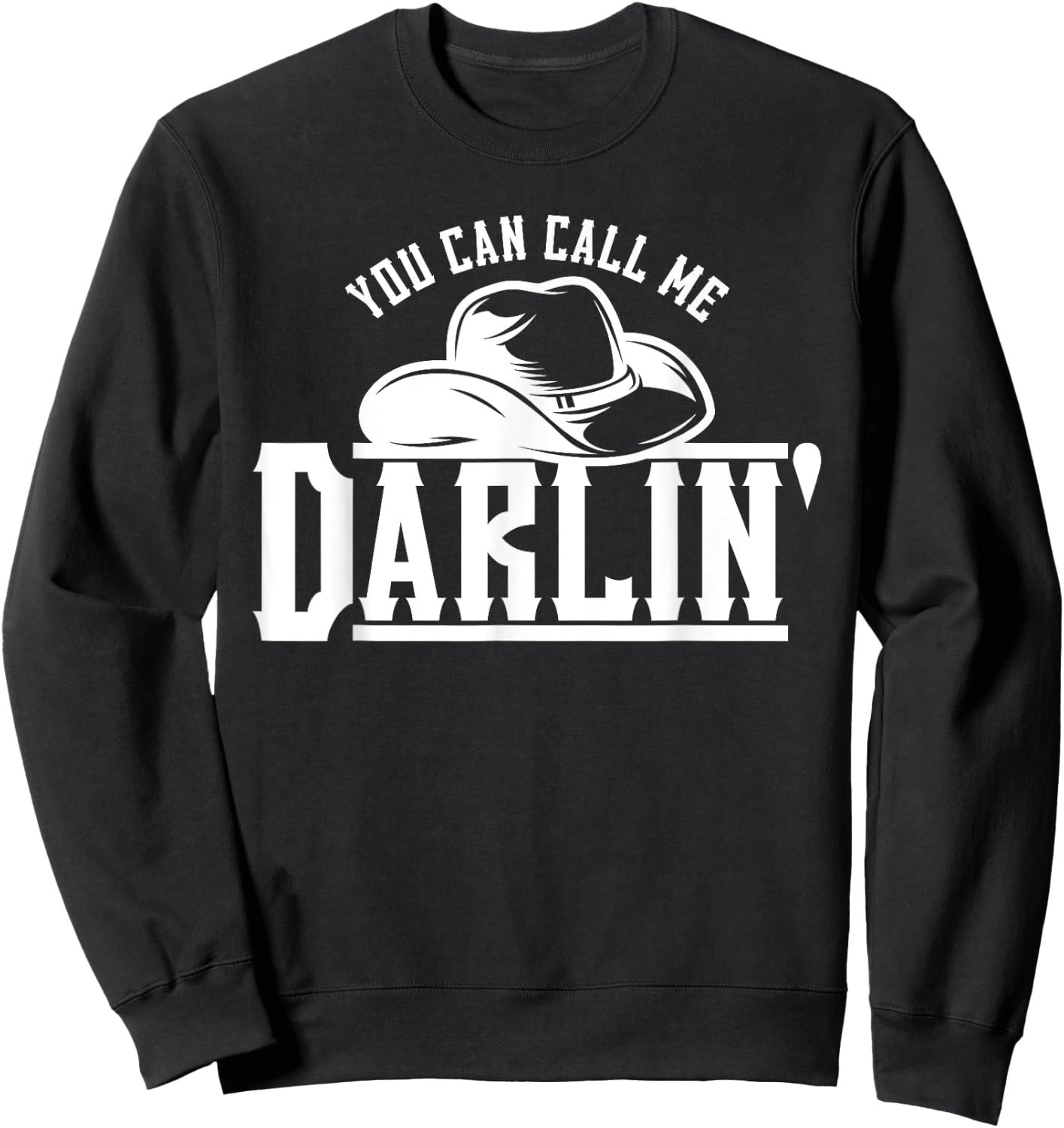 You Can Call Me Darlin' Cowgirl Hat Western Sweatshirt - Sweatshirt | Black