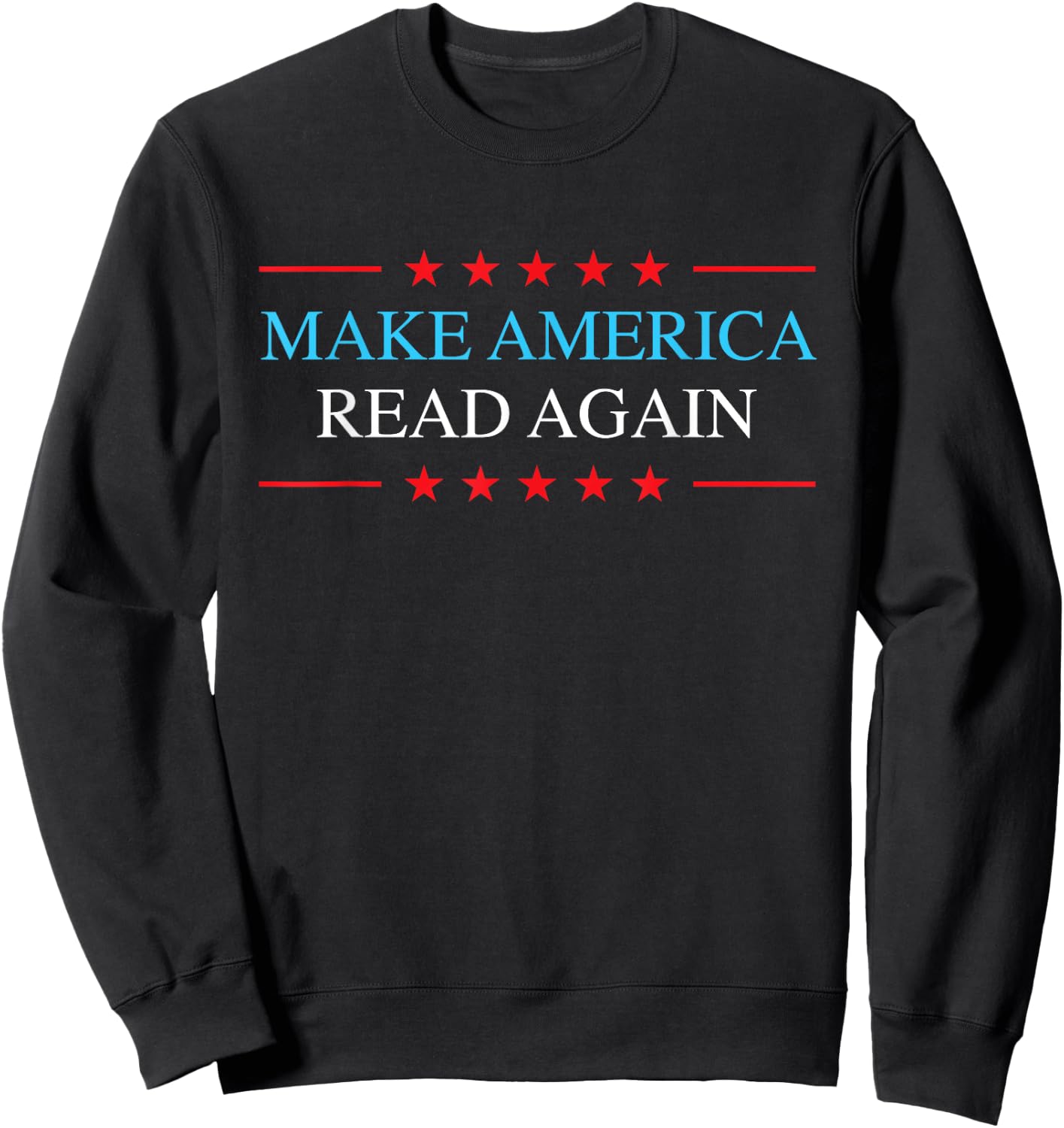 Make America Read Again Patriotic Reading Shirt Sweatshirt - Sweatshirt | Black