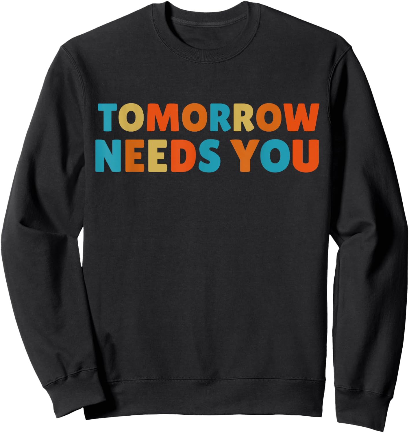 Mental Health Quote Tomorrow needs You Sweatshirt - Sweatshirt | Black