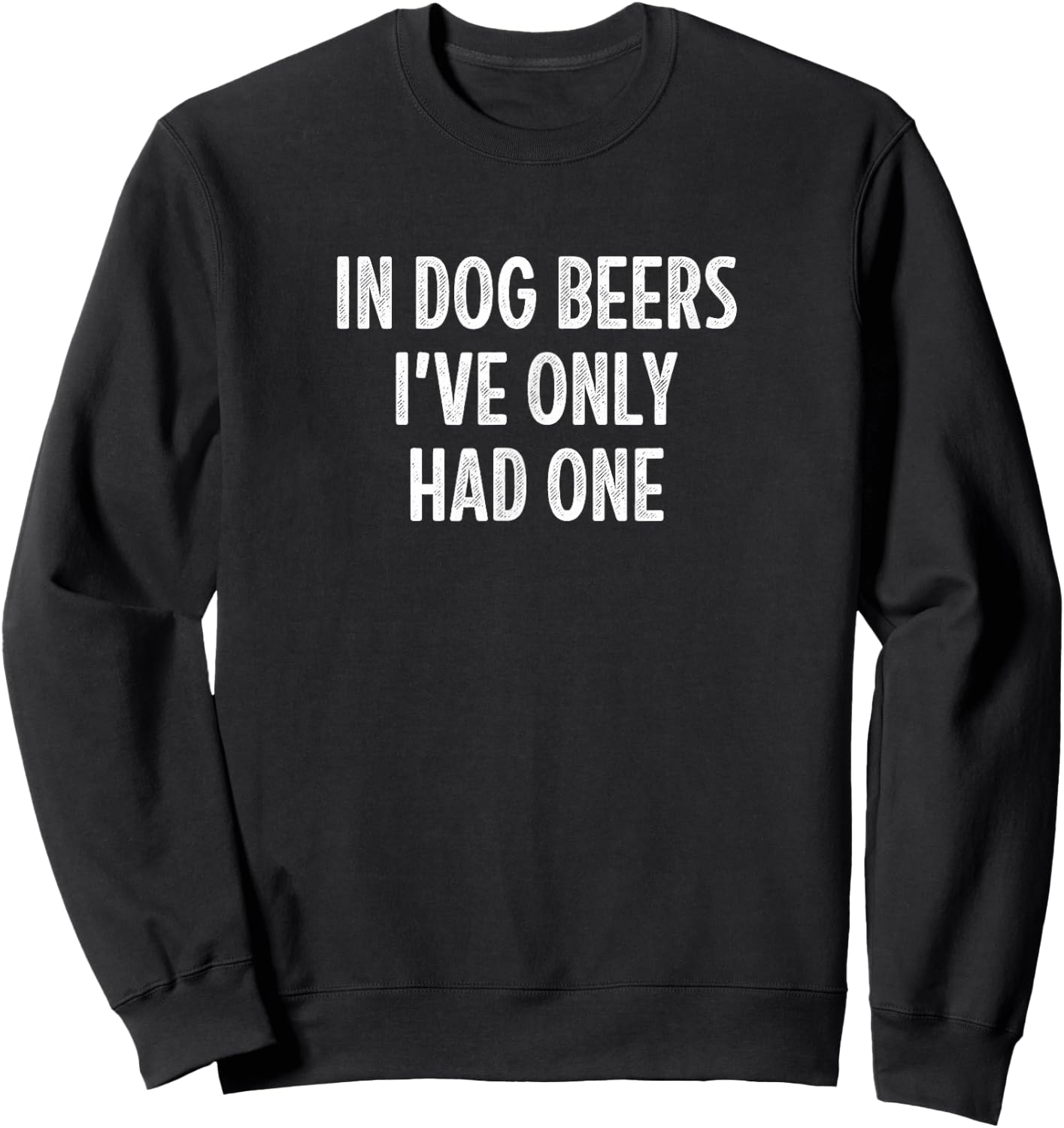 In Dog Beers I've Only Had One - Retro Style - Women Sweatshirt - Sweatshirt | Black