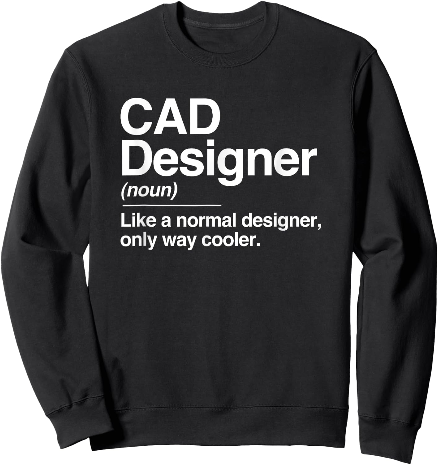CAD Designer Definition Normal Only Cooler Gift Sweatshirt - Sweatshirt | Black