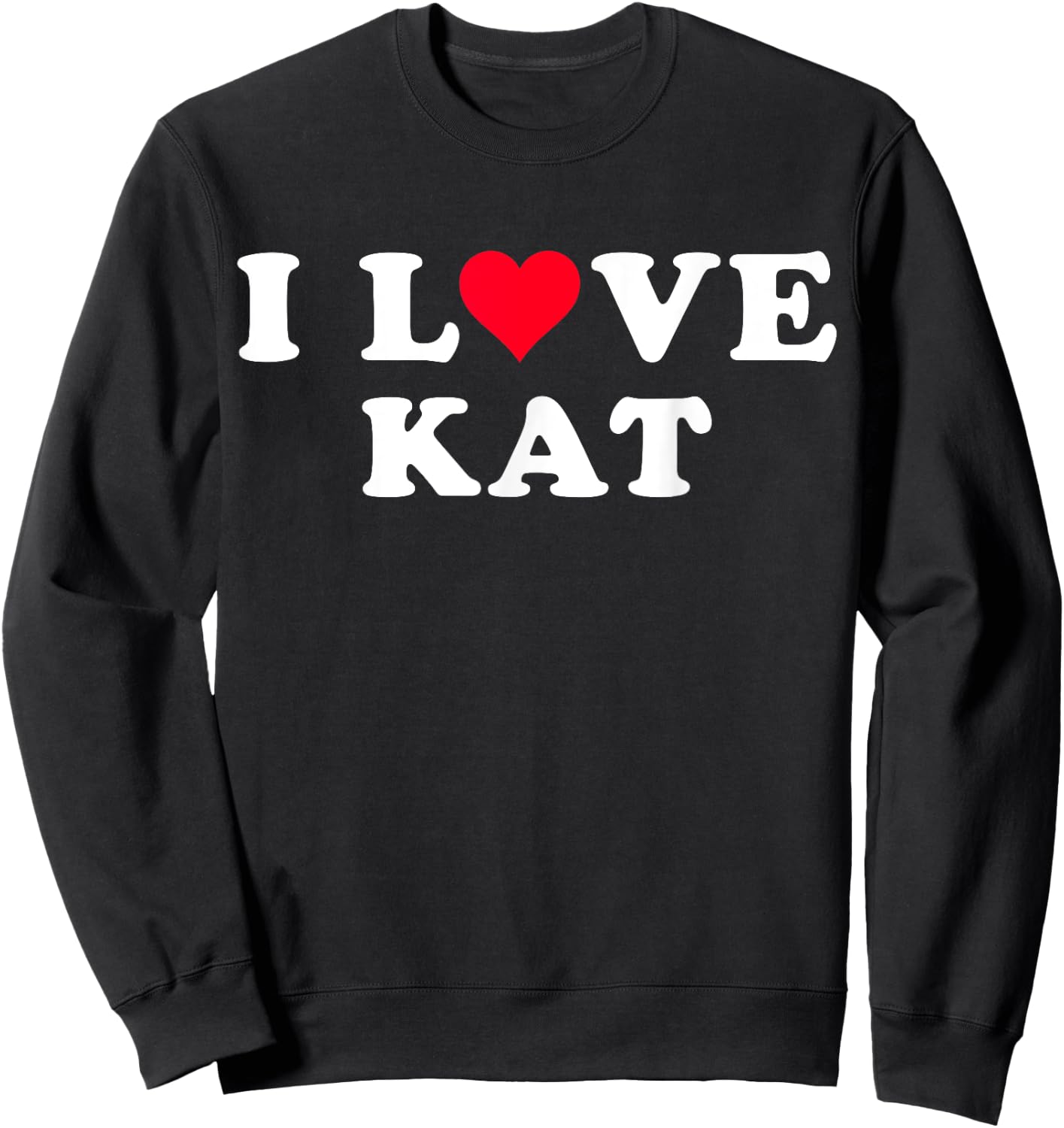 I Love Kat Matching Girlfriend & Boyfriend Kat Name Sweatshirt - Sweatshirt | Black