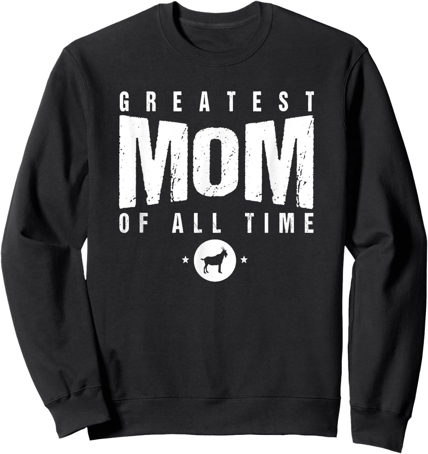 Greatest Mom of All Time Mother's Day #1 Best Mama Goat Icon Sweatshirt - Sweatshirt | Black