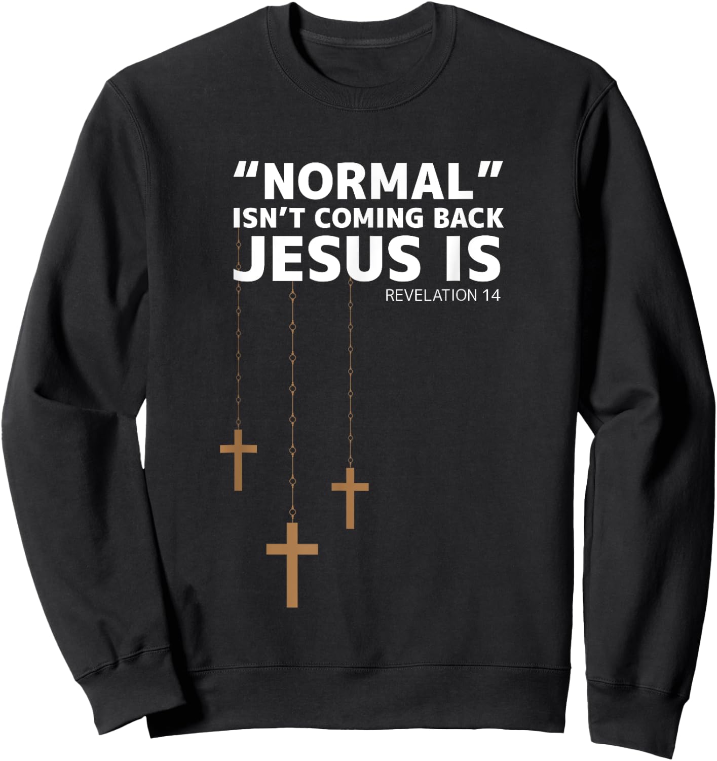 Normal Isn't Coming Back Jesus Is Christian Christianity Sweatshirt - Sweatshirt | Black