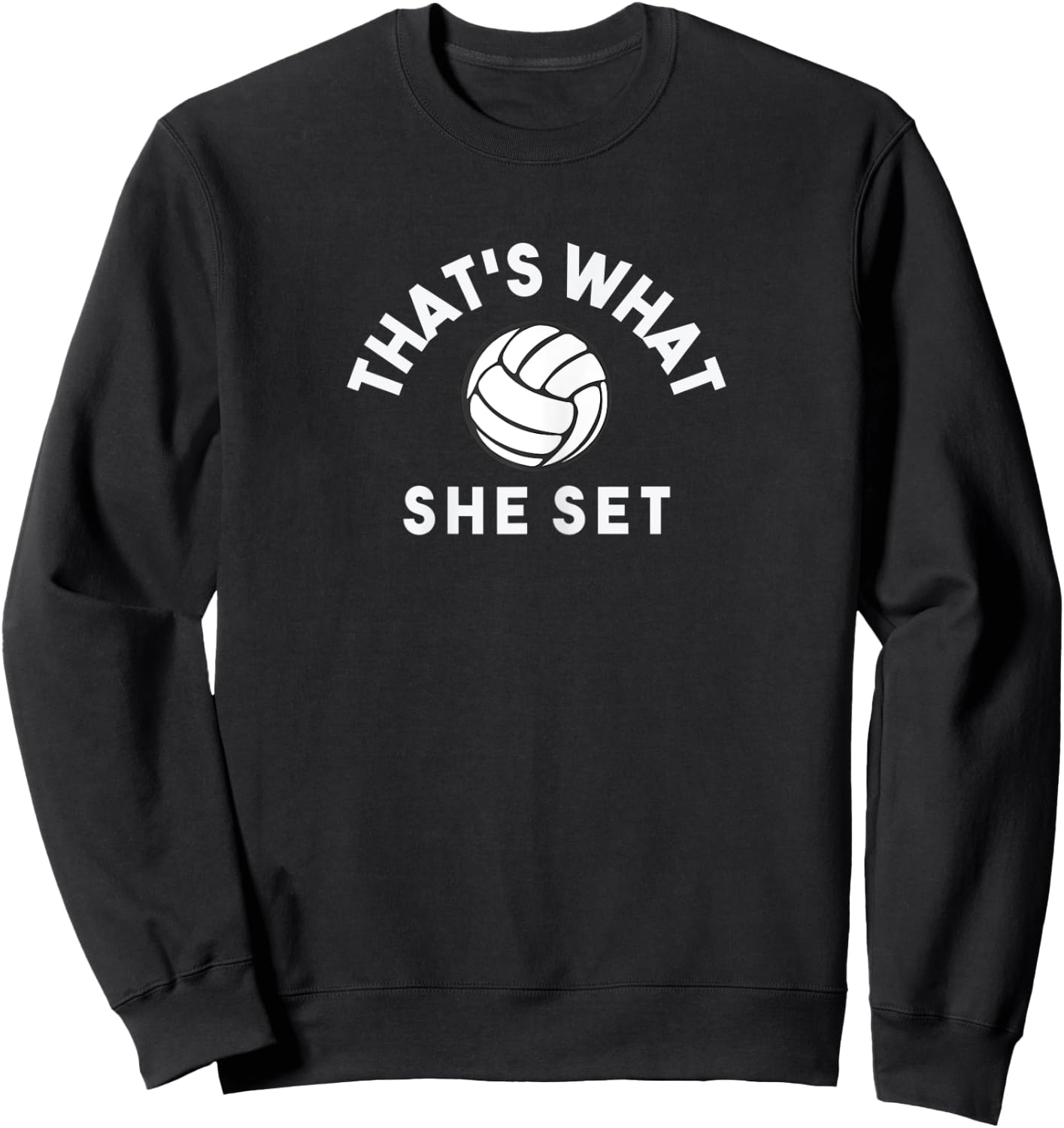 That's What She Set Funny Vball Shirt For Teen Girls Sweatshirt - Sweatshirt | Black