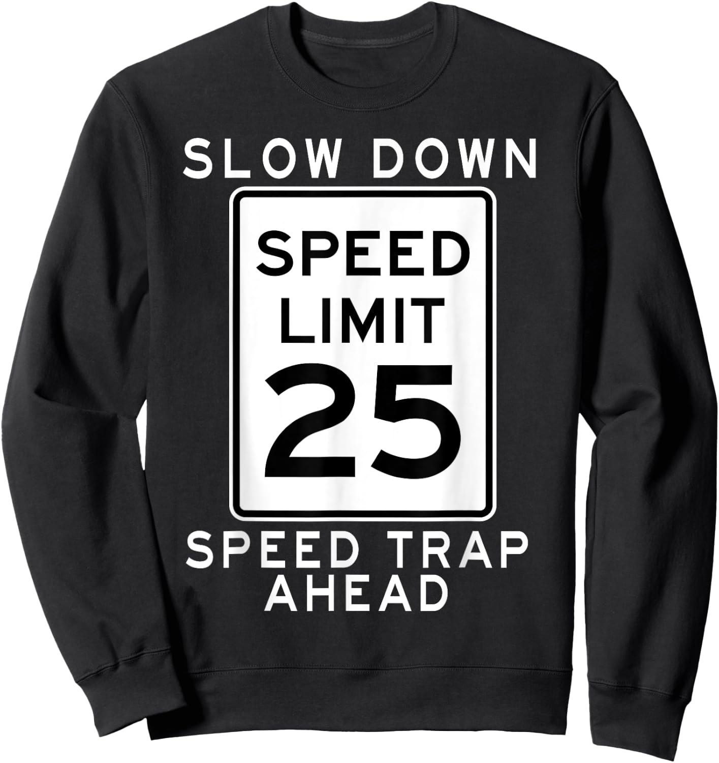 Speed Limit 25 MPH Speed Trap Ahead Street Sign For Runners Sweatshirt - Sweatshirt | Black