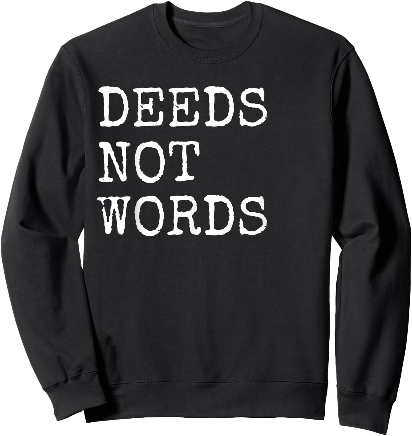 Deeds Not Words Inspirational Mantra Sweatshirt - Sweatshirt | Black