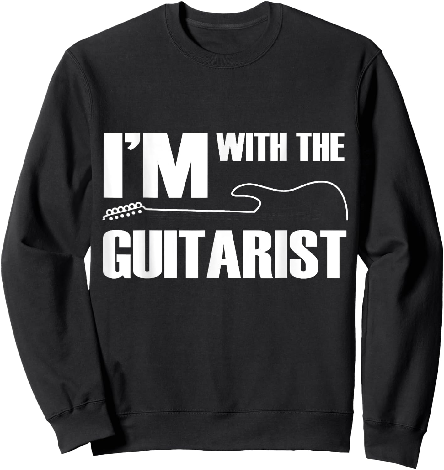 I'm With The Guitarist Funny Guitar Player Wife Girlfriend Sweatshirt - Sweatshirt | Black
