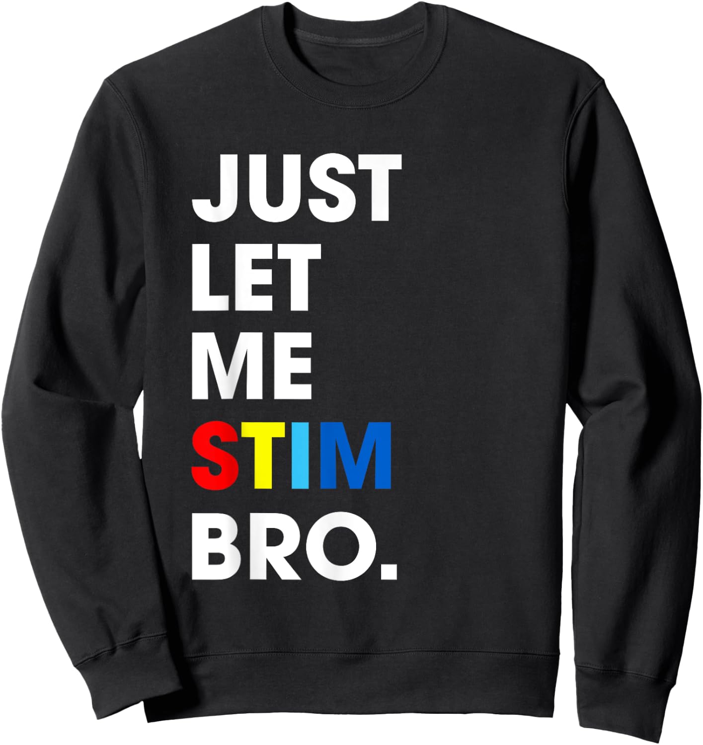 Just Let Me Stim Bro Funny Autism Awareness Month Kids Boys Sweatshirt - Sweatshirt | Black