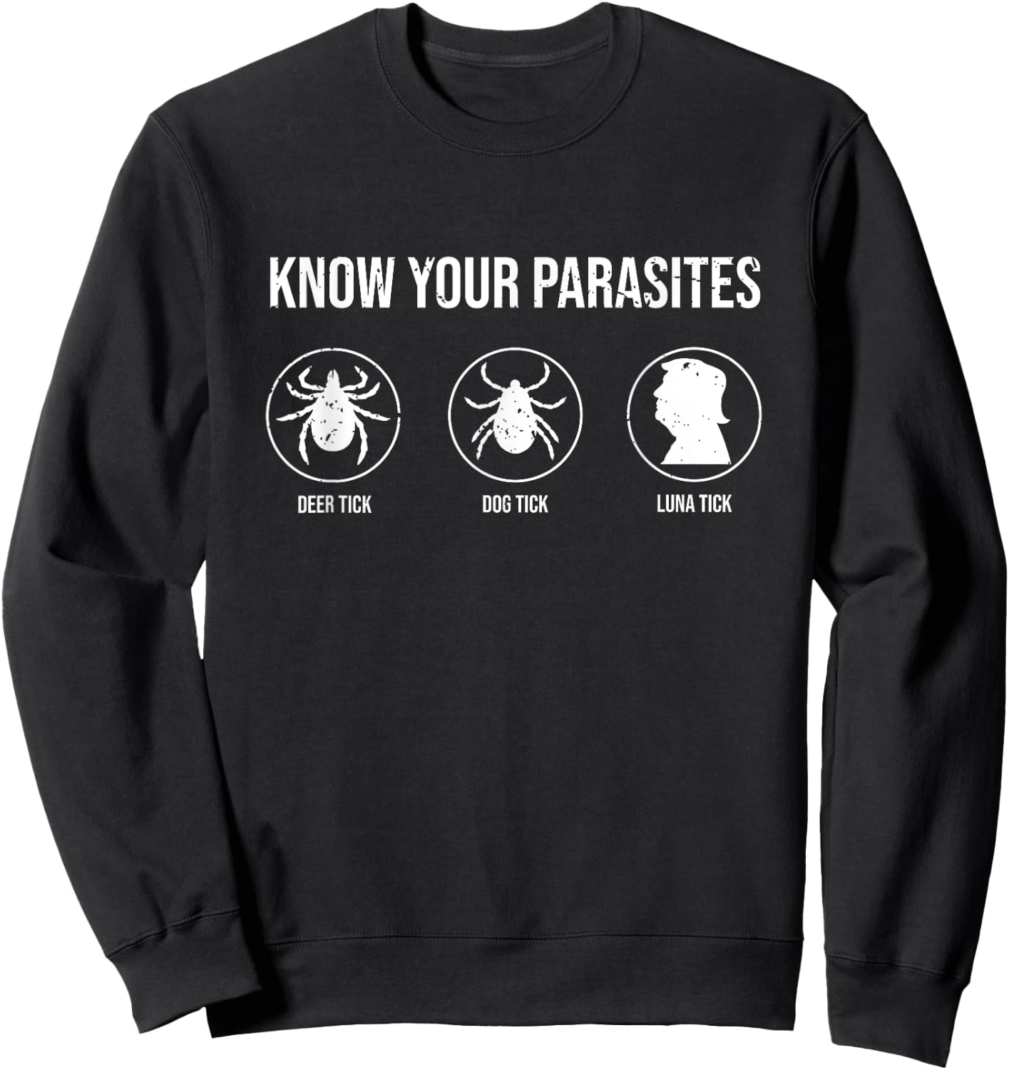 Know Your Parasites Deer Tick Dog Tick Luna Tick Anti-Trump Men Women Sweatshirt - Sweatshirt | Black