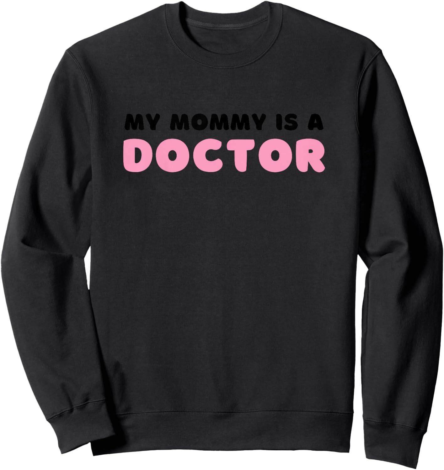 Kids My Mommy Is A Doctor Sweatshirt - Sweatshirt | Black