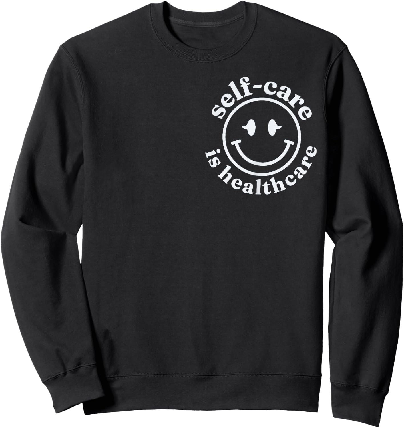 Self-care is Healthcare RN Nurse Student Sweatshirt - Sweatshirt | Black