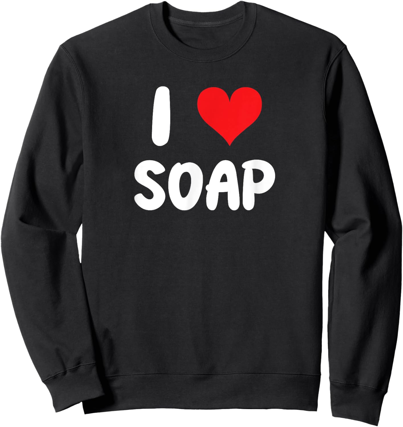 I Love Soap - Soap Maker Homestead Janitor Custodian Doctor Sweatshirt - Sweatshirt | Black