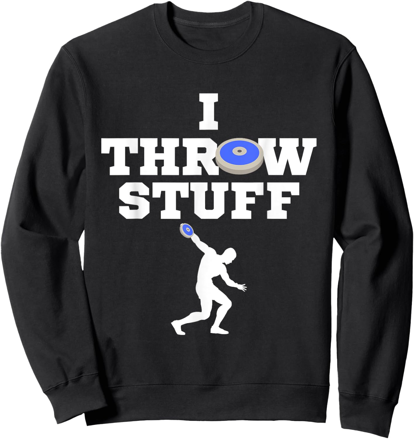 I Throw Stuff Blue Discus Athlete Throwing Stuff Sweatshirt - Sweatshirt | Black