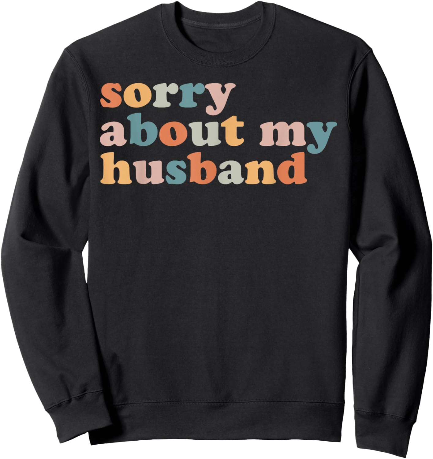 Sorry About My Husband - Funny Marriage Husband Wife Sweatshirt - Sweatshirt | Black
